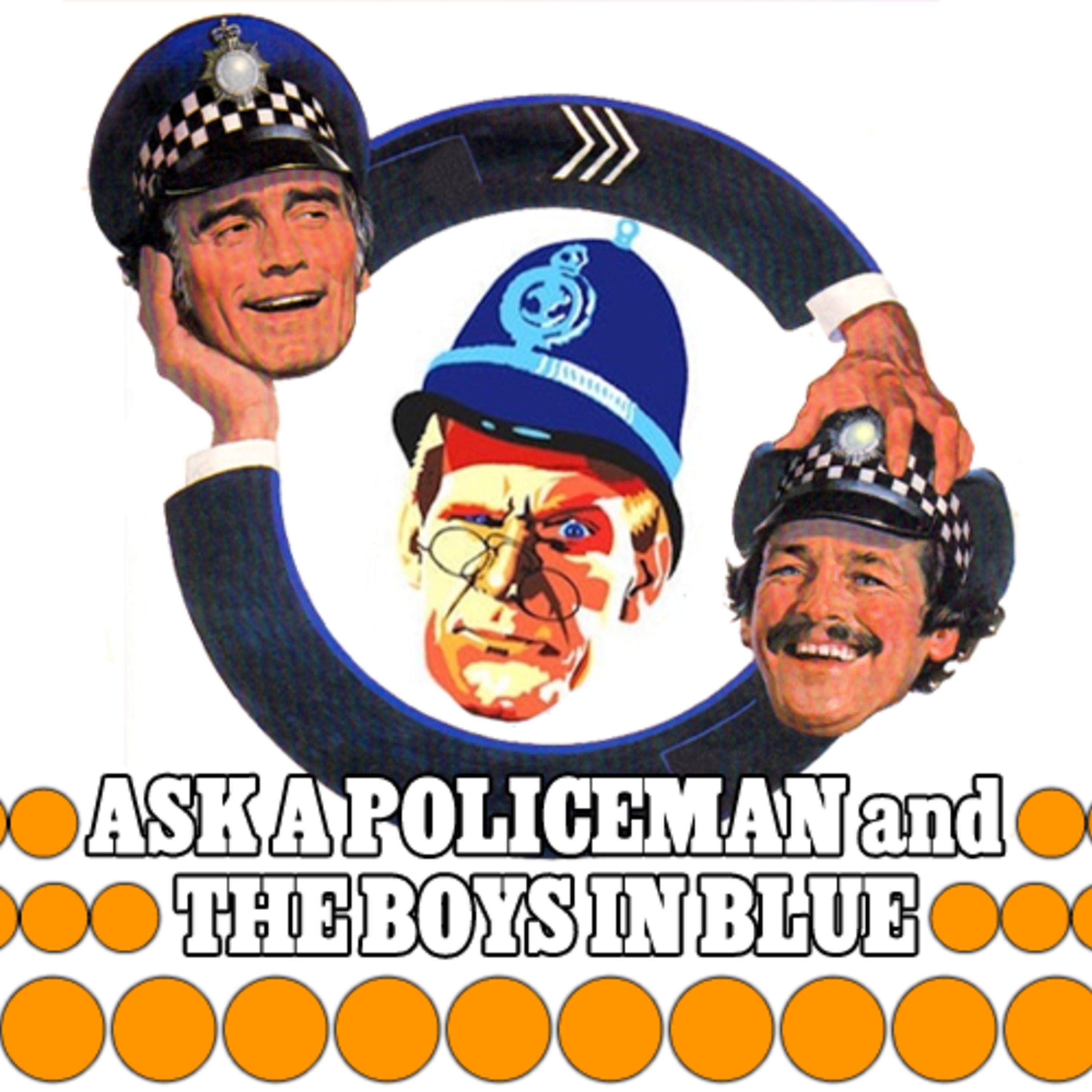 038 - Ask A Policeman and The Boys In Blue