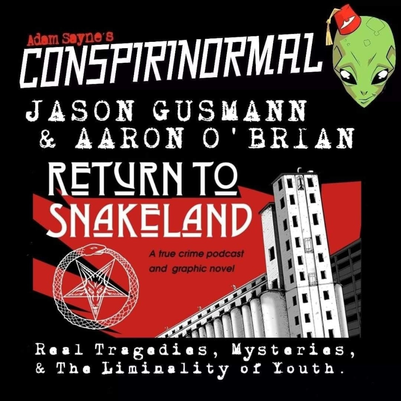 Consprinormal 367- Aaron O' Brian and Jason Gusmann (Return to Return to Snakeland)