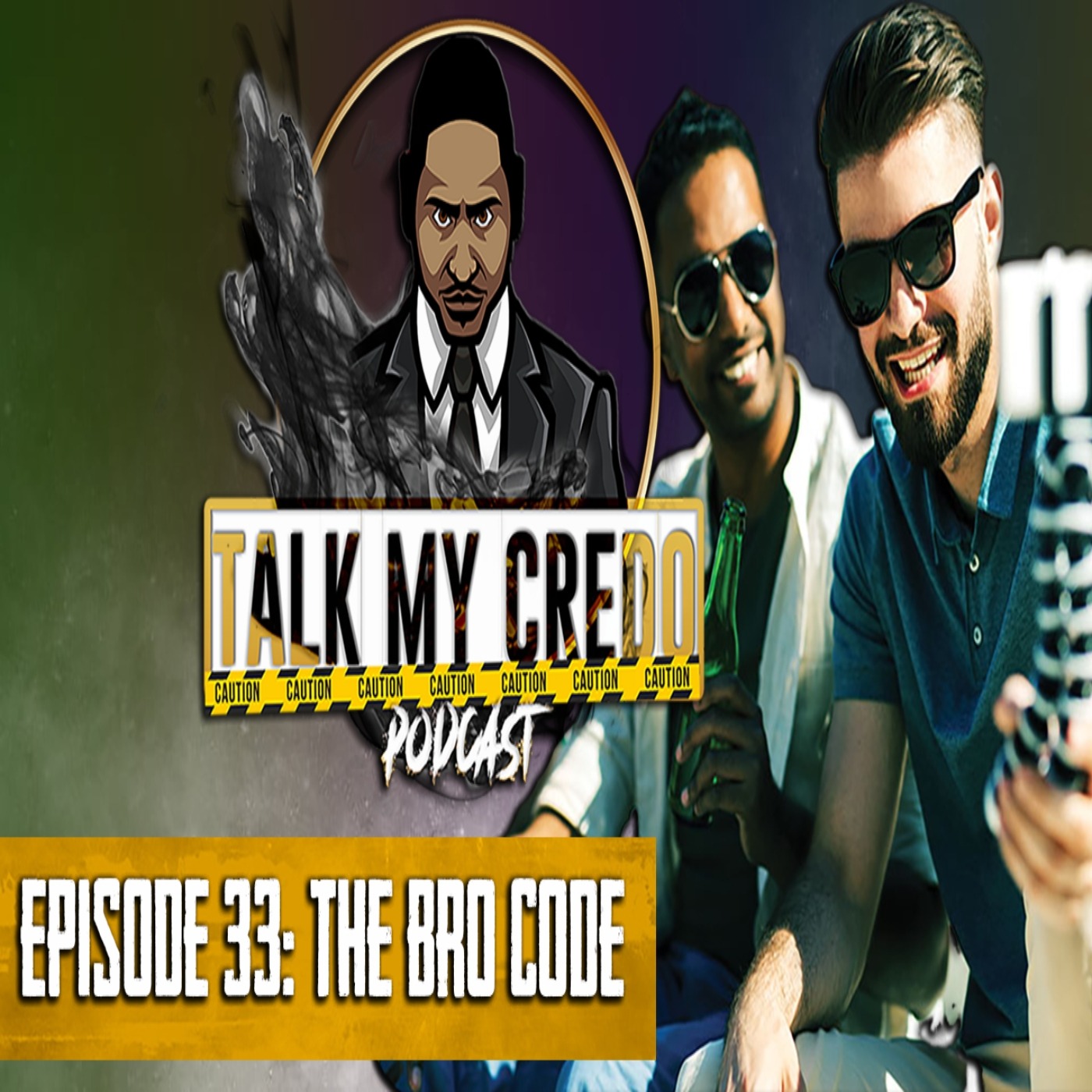 Talk My Credo | Episode 33 | The Bro Code