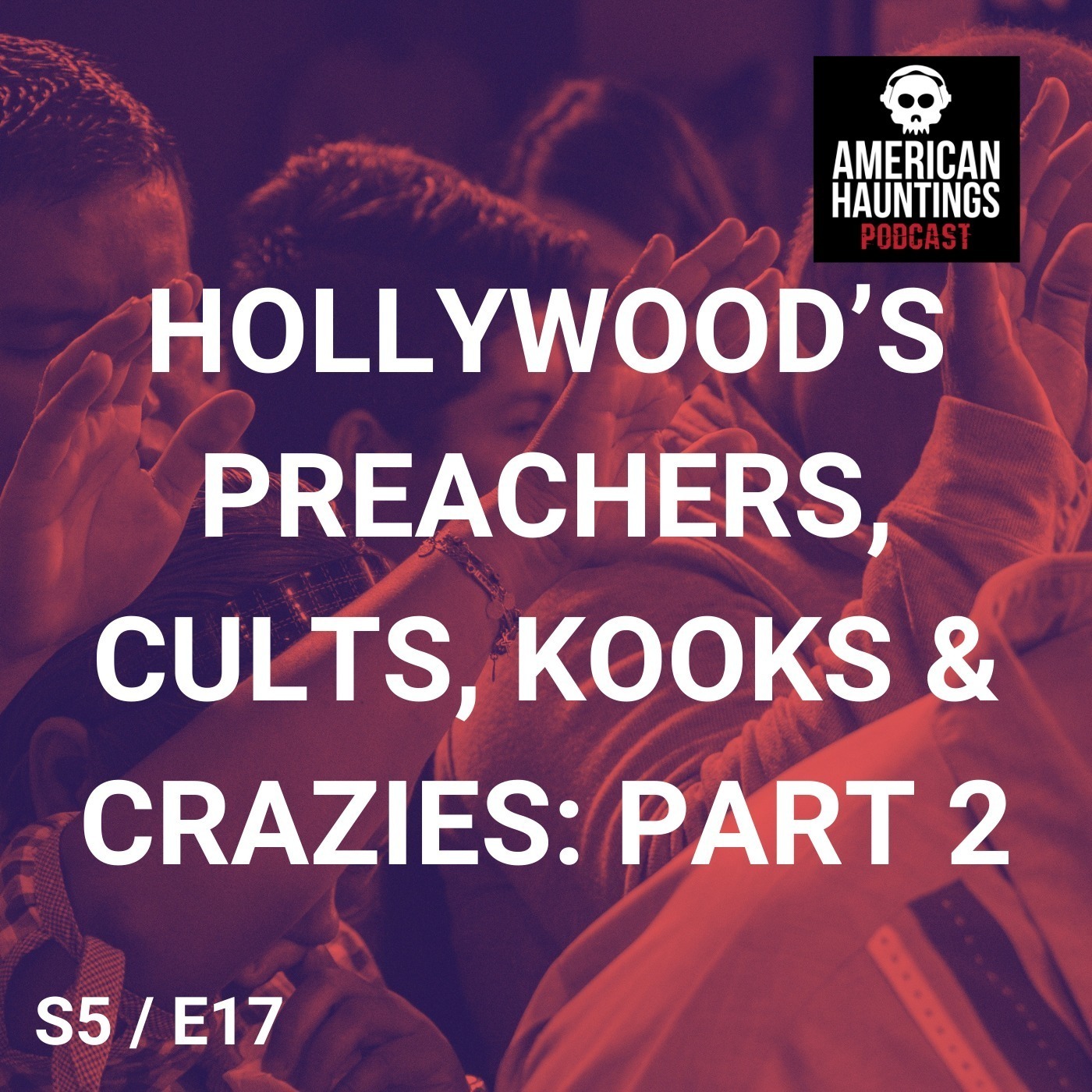 Hollywood's Preachers, Cults, Kooks & Crazies: Part 2