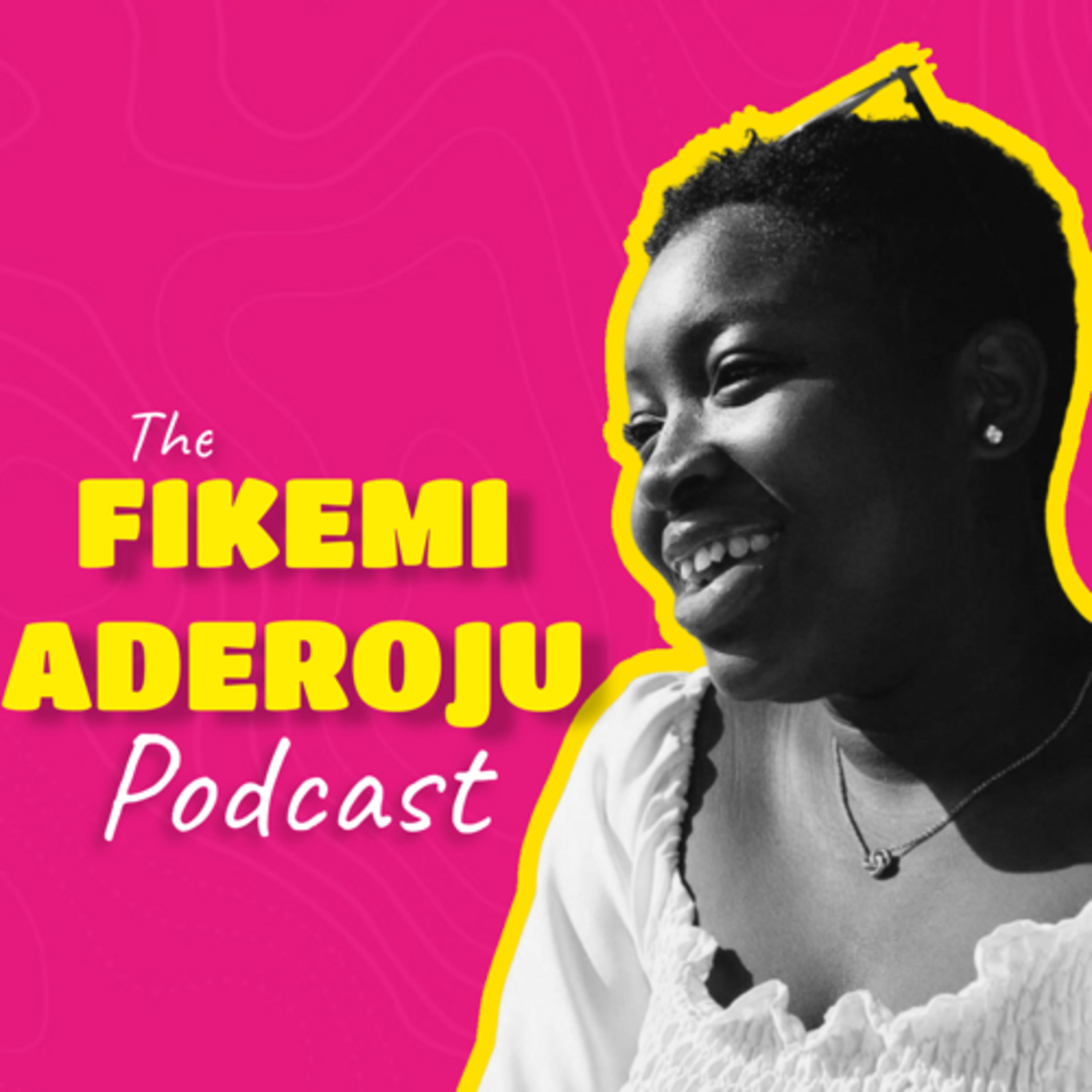 The Fikemi Aderoju Podcast