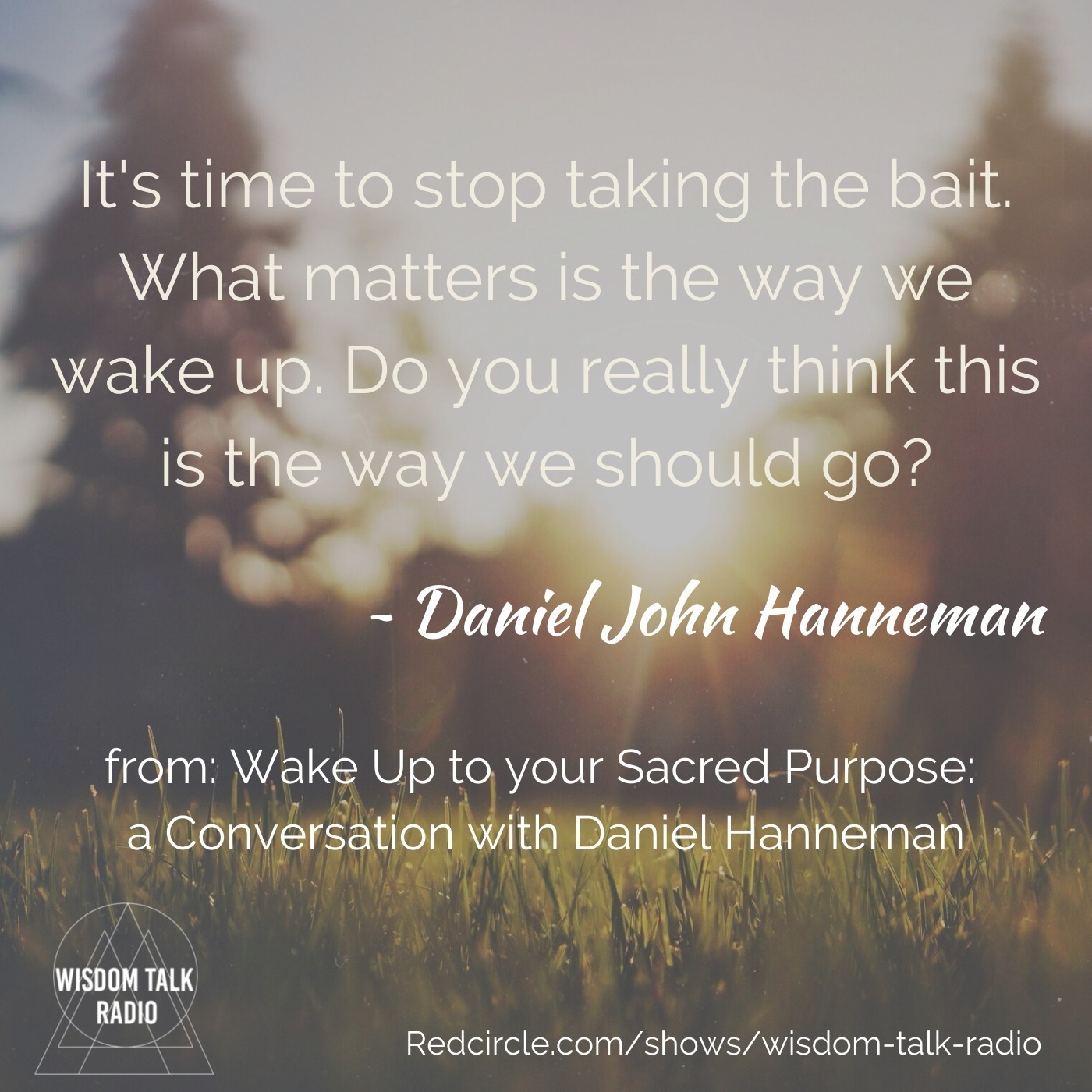Wake Up to Your Sacred Purpose: a conversation with Daniel Hanneman