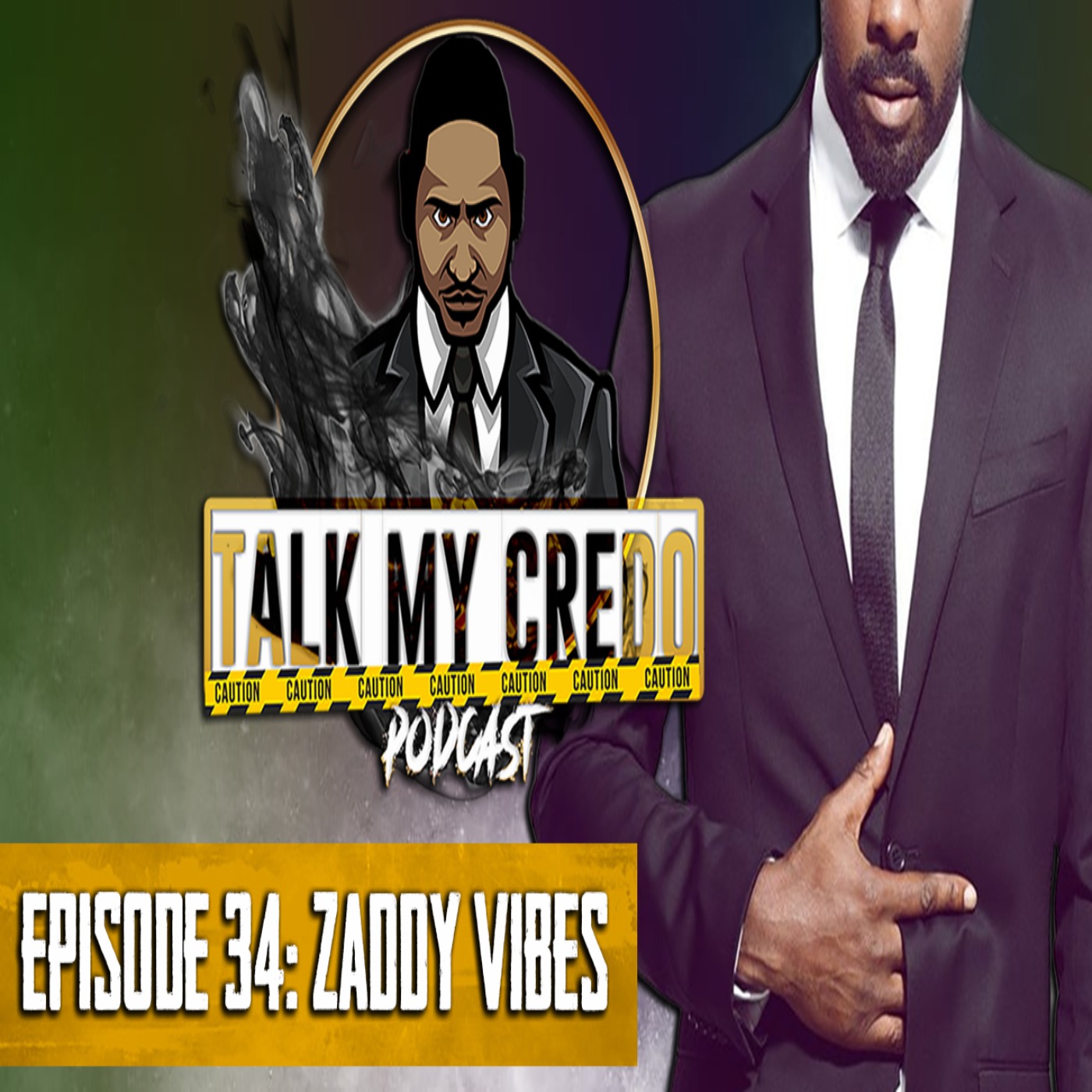 Talk My Credo | Episode 34 | Zaddy Vibes
