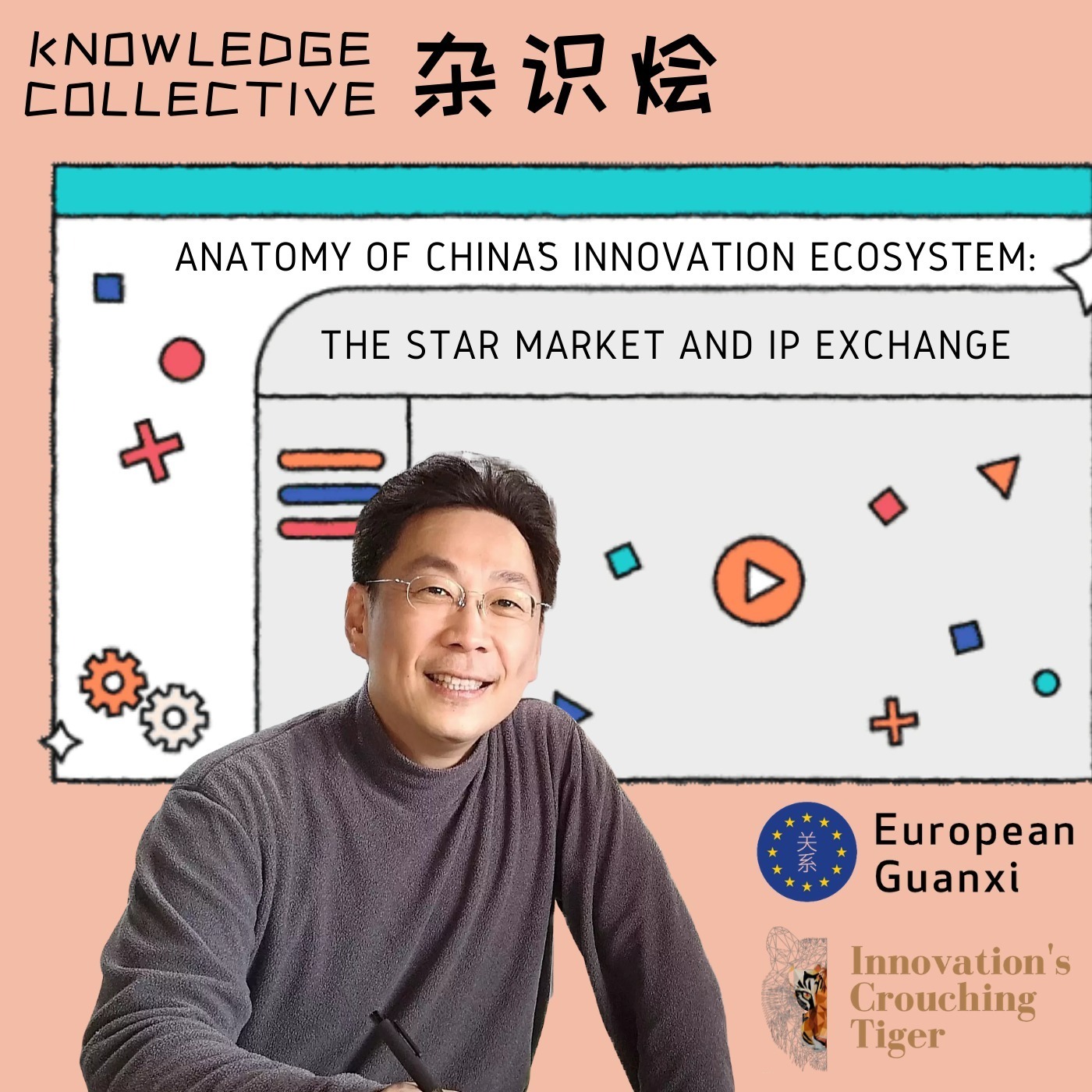EP.3 Knowledge Collective | Anatomy of China’s innovation ecosystem: the STAR Market and IP exchange