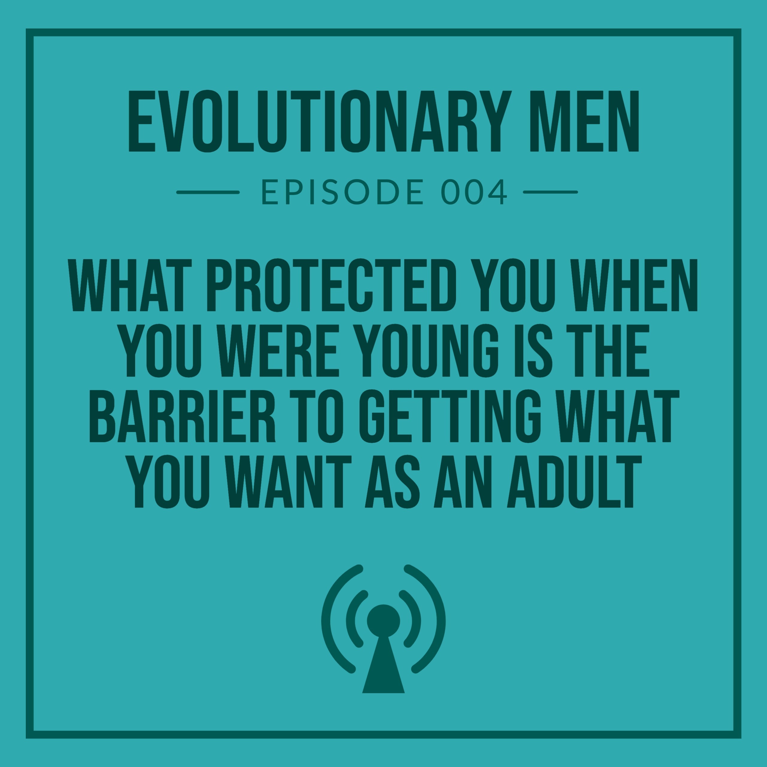 What Protected You When You Were Young Is the Barrier to Getting What You Want as an Adult episode artwork