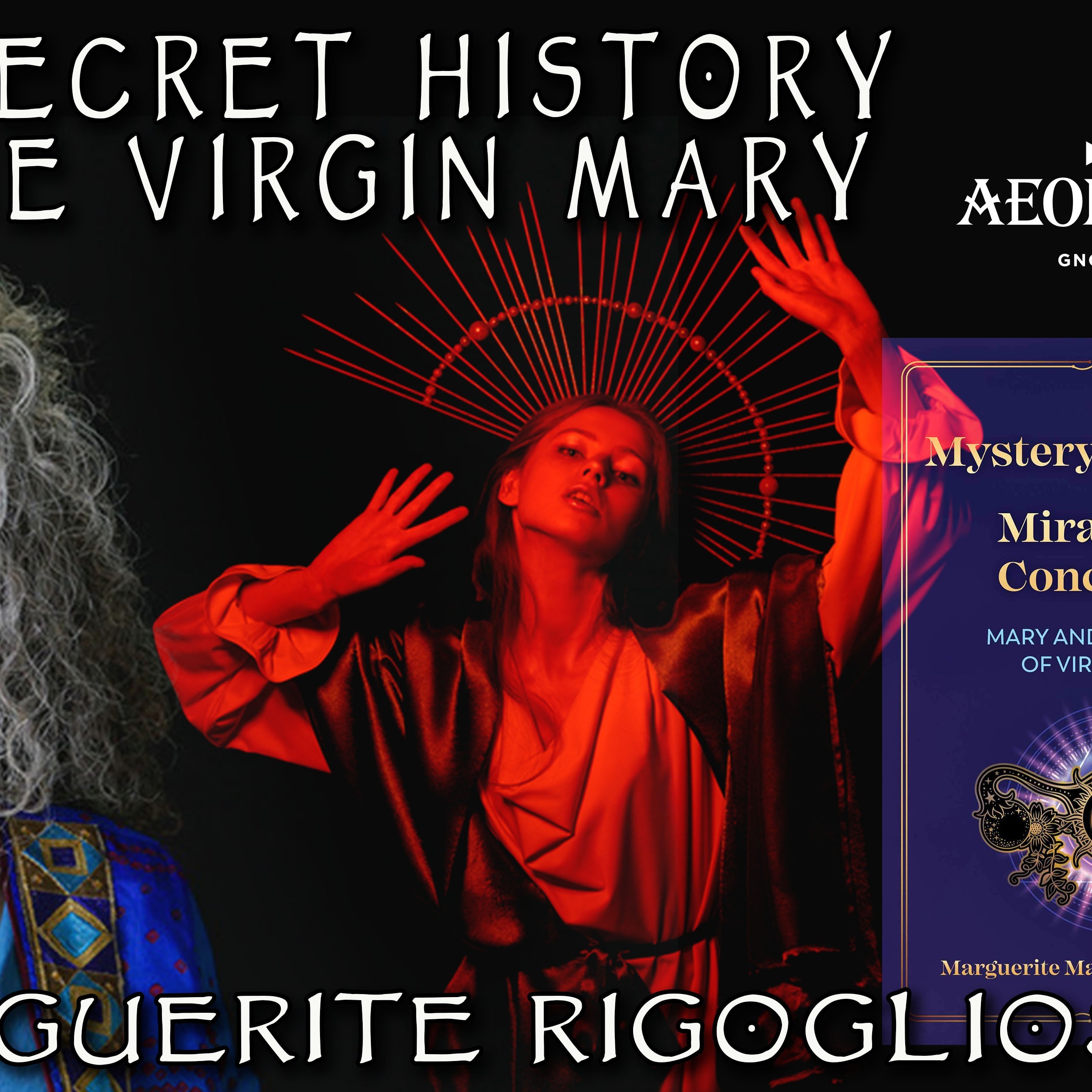 Aeon Byte Podcast Marguerite Rigoglioso on the Secret History of the Virgin Mary - Aeon