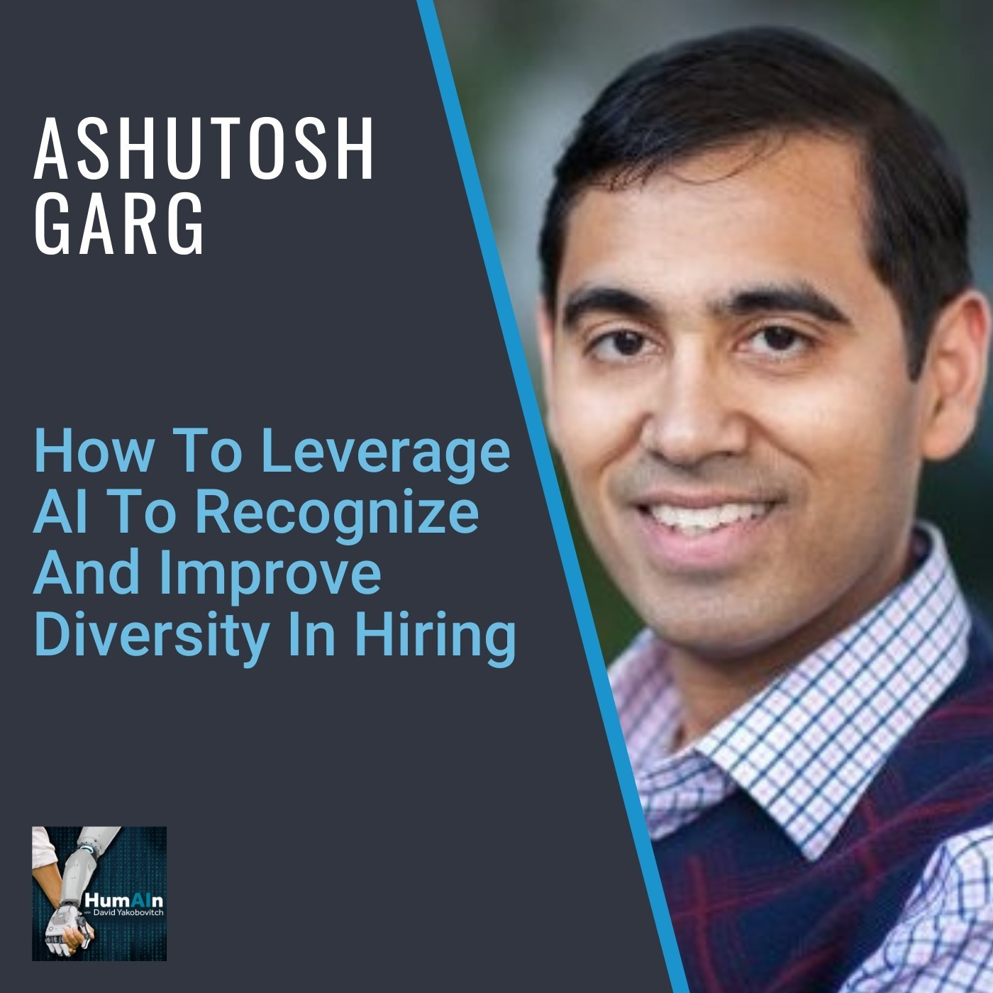 Ashu Garg: How To Leverage AI To Recognize And Improve Diversity In Hiring