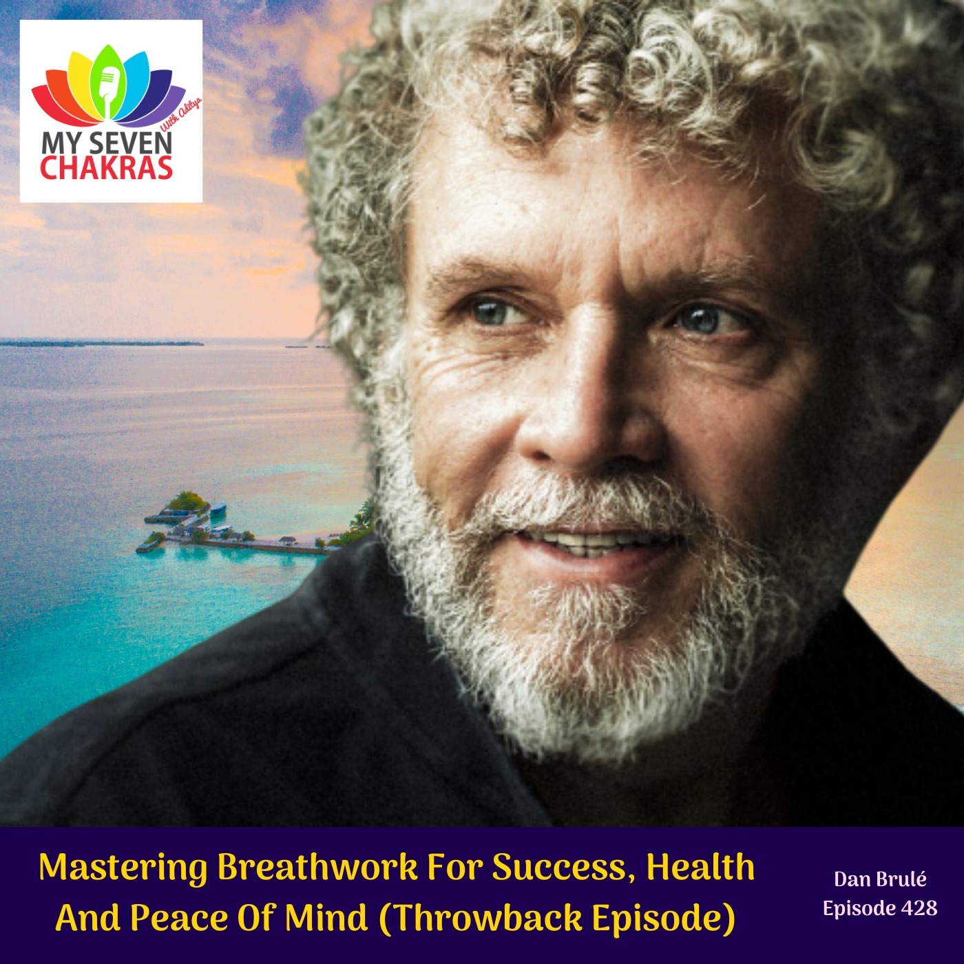 Mastering Breathwork For Success, Health And Peace Of Mind (Throwback Episode) with Dan Brulé