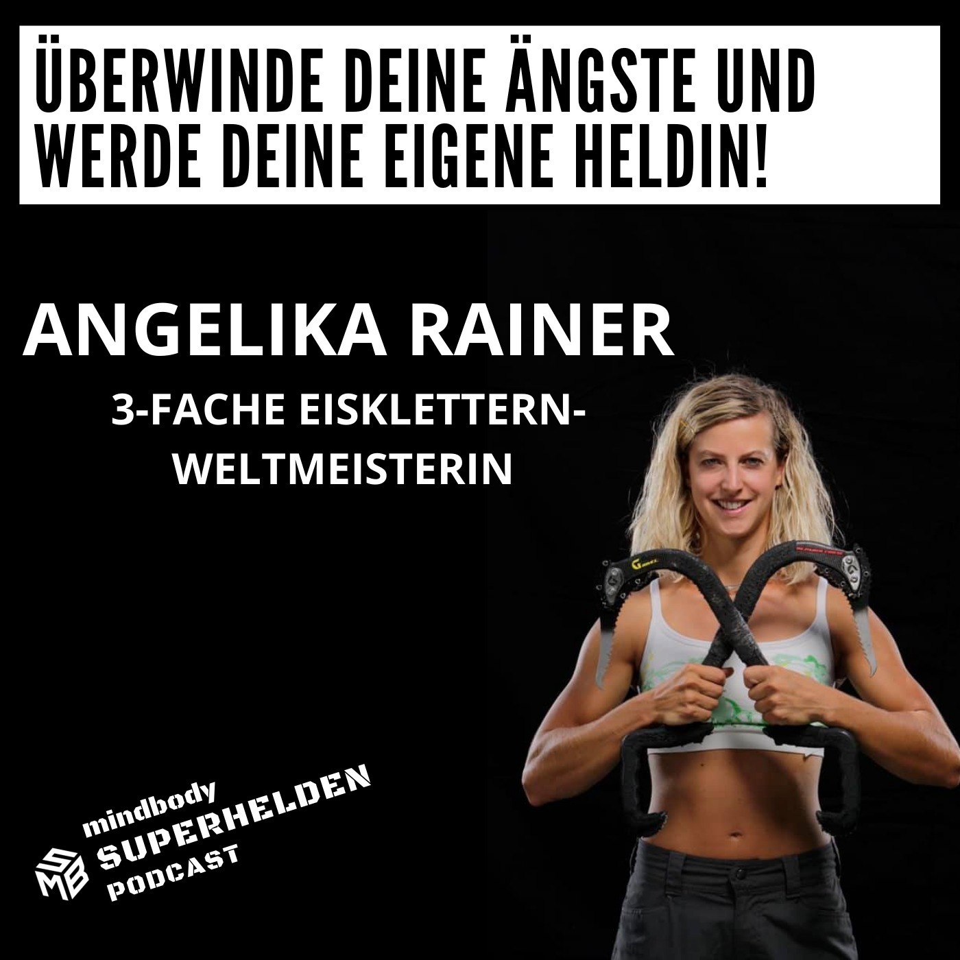 Episode 4: Überwinde deine Ängste und werde deine eigene Heldin! - Angelika Rainer