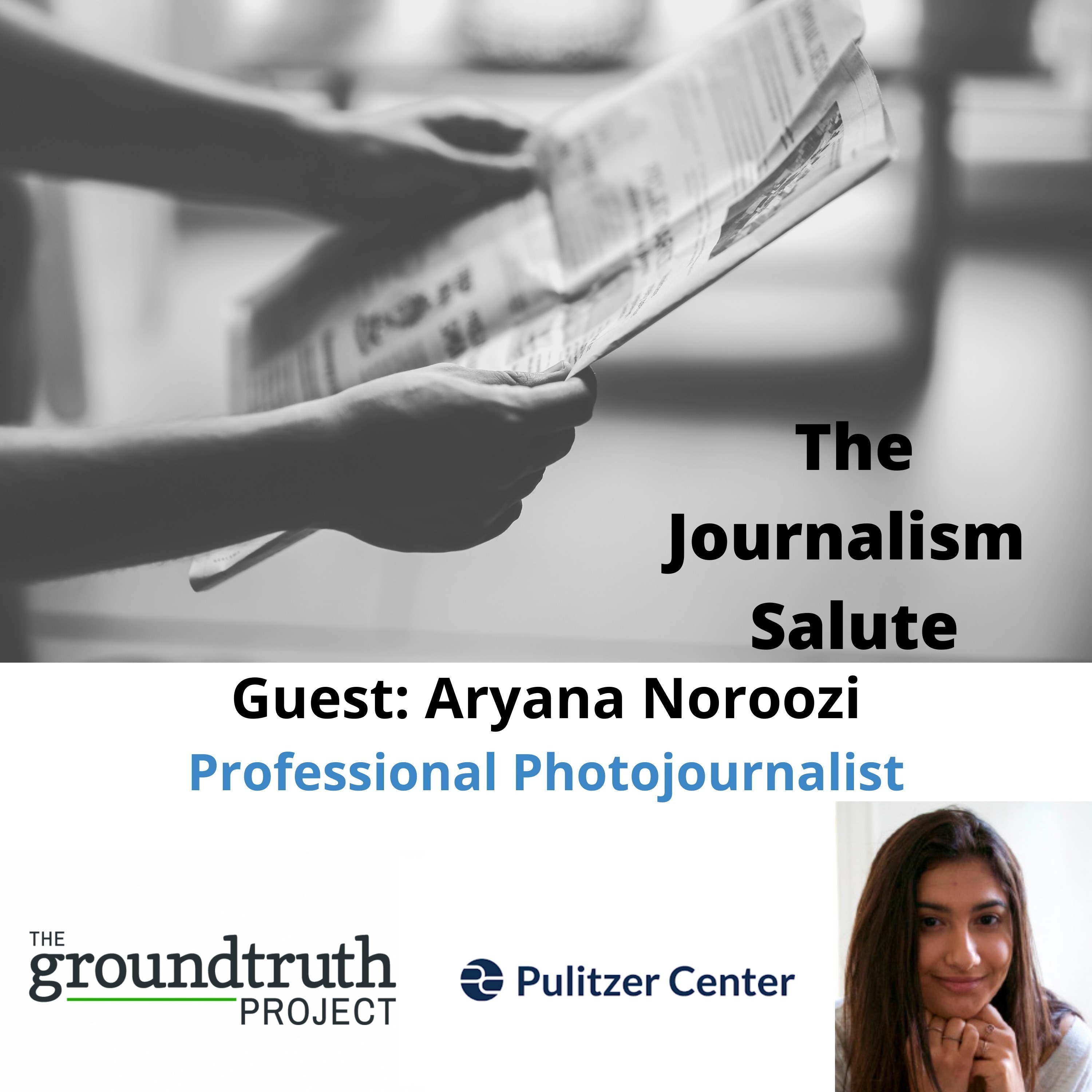 Photojournalist Aryana Noroozi of The GroundTruth Project and Pulitzer Center