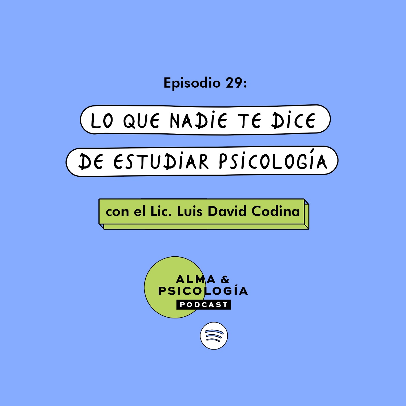 EP29: Lo que nadie te dice de estudiar psicología (con el Lic. Luis David Codina)