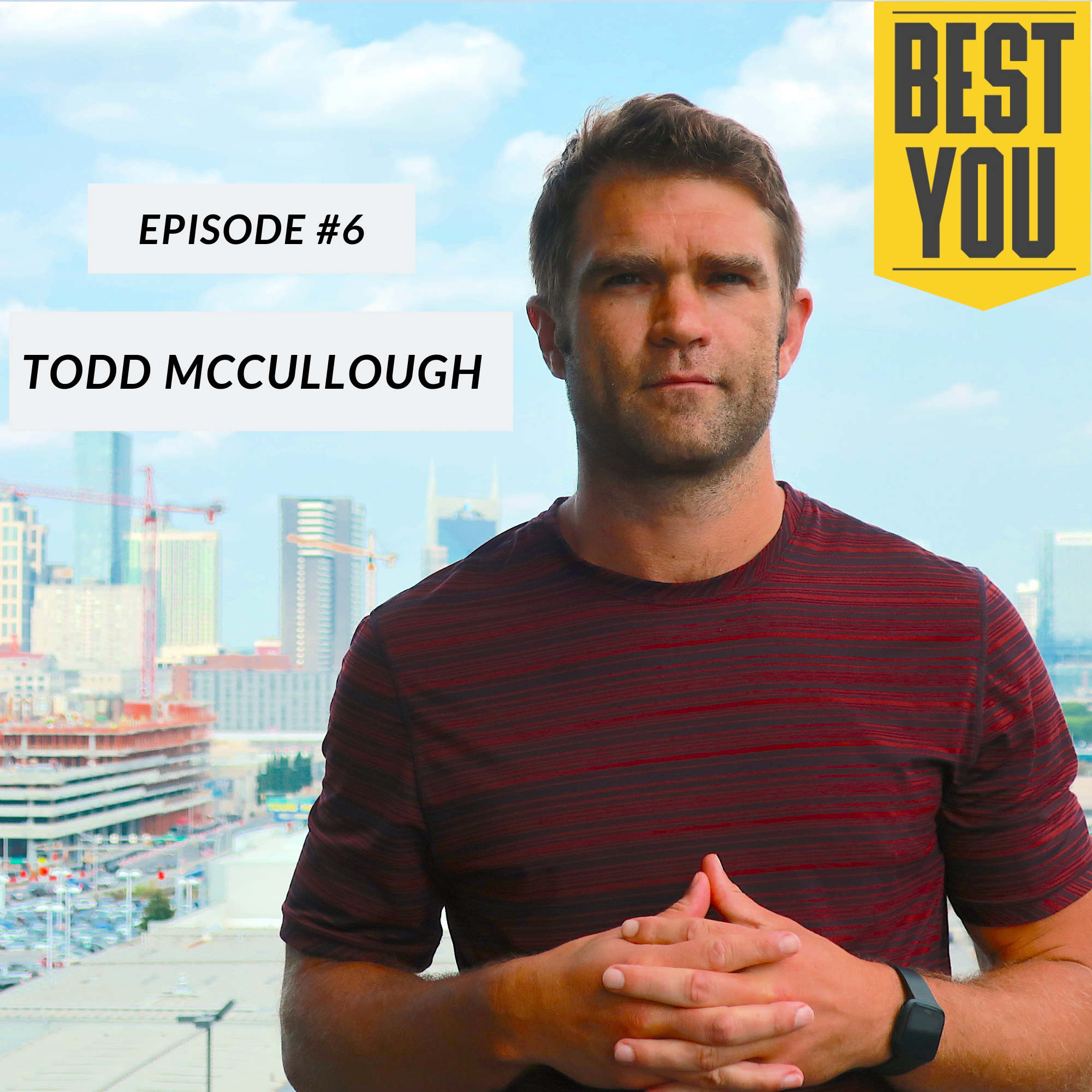 Ep. 11 Todd McCullough - Get Your Mind Right