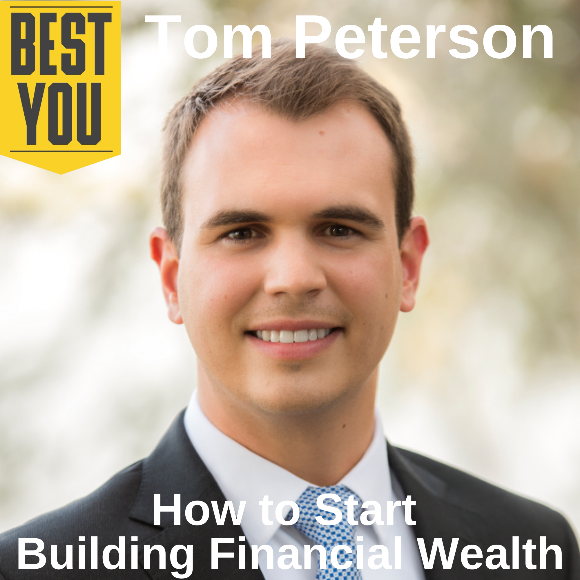 187. Tom Peterson - How to Start Building Financial Wealth