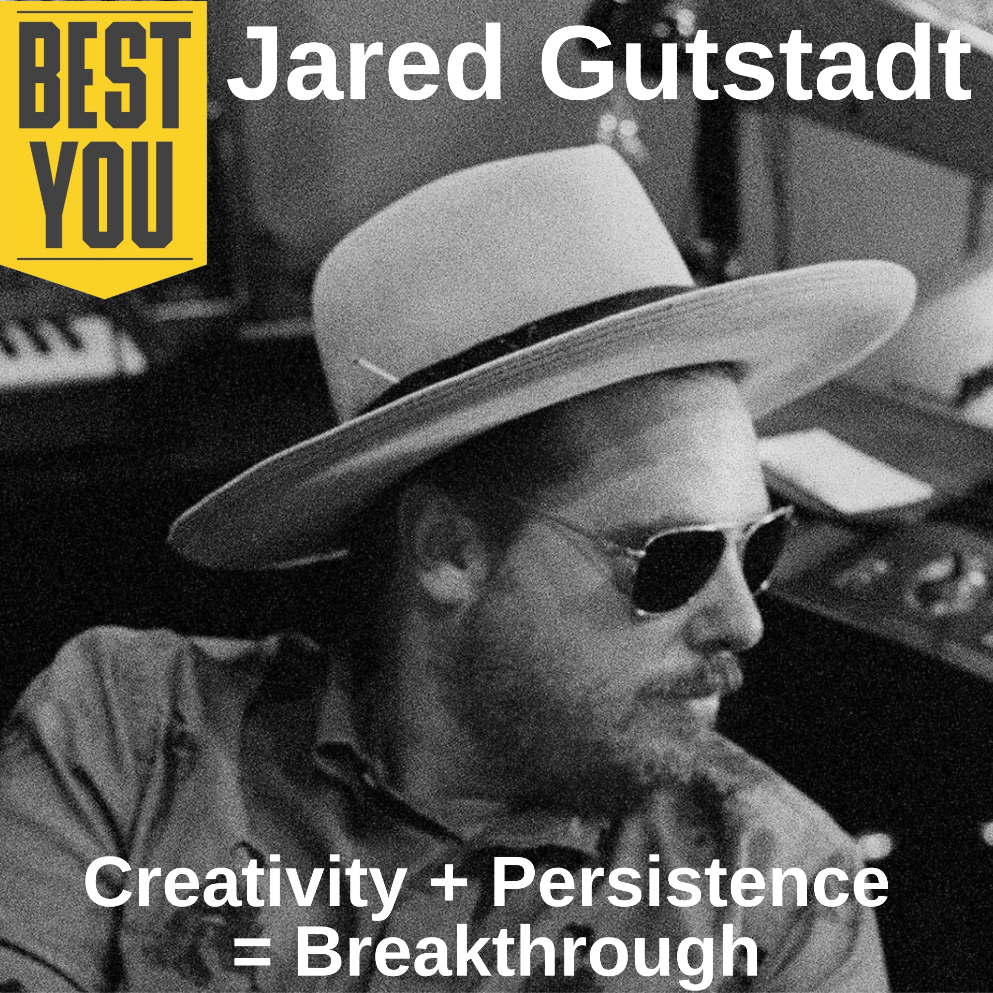 Ep. 171 Jared Gutstadt - Creativity + Persistence = Breakthrough