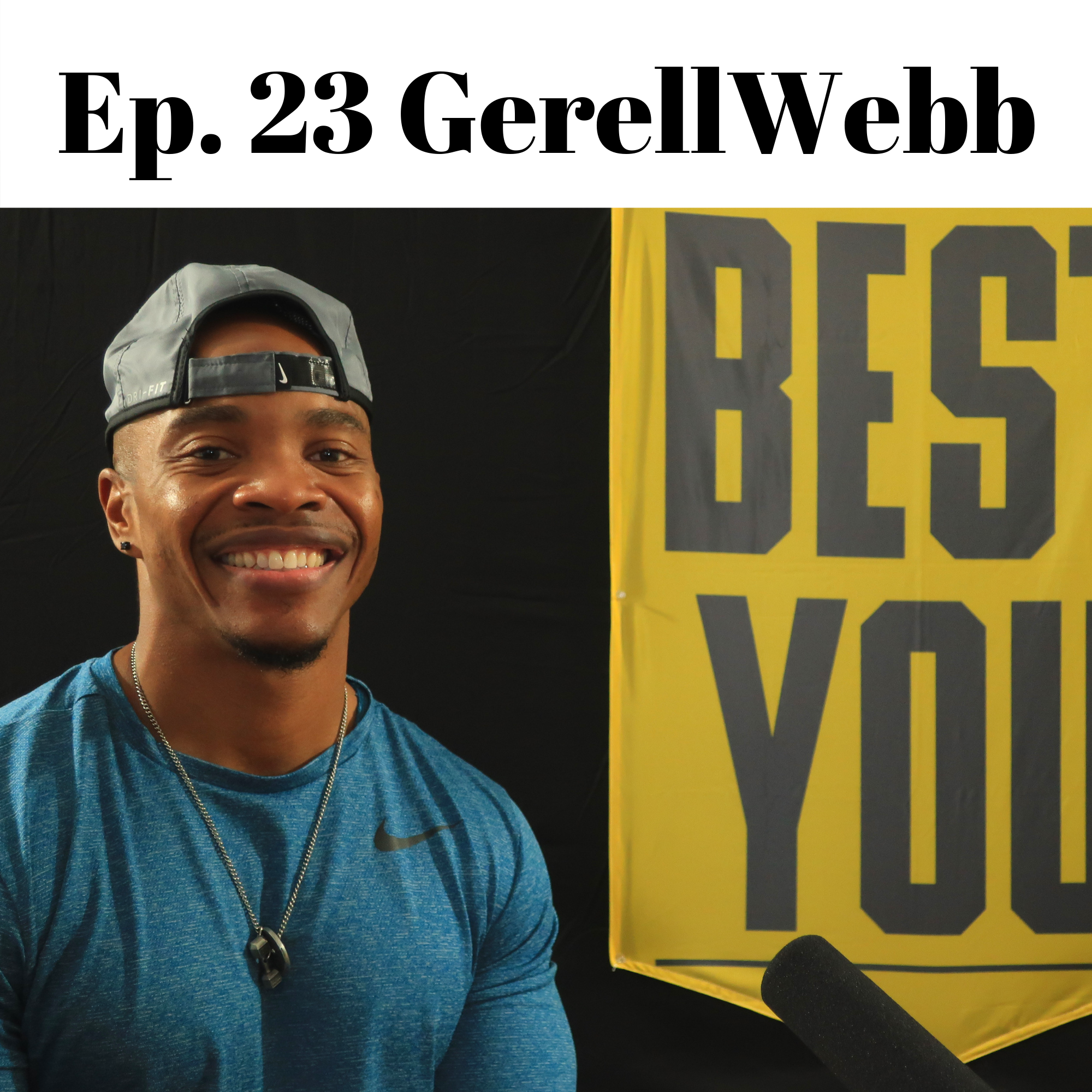 Ep. 45 Gerell Webb - Know Your Why