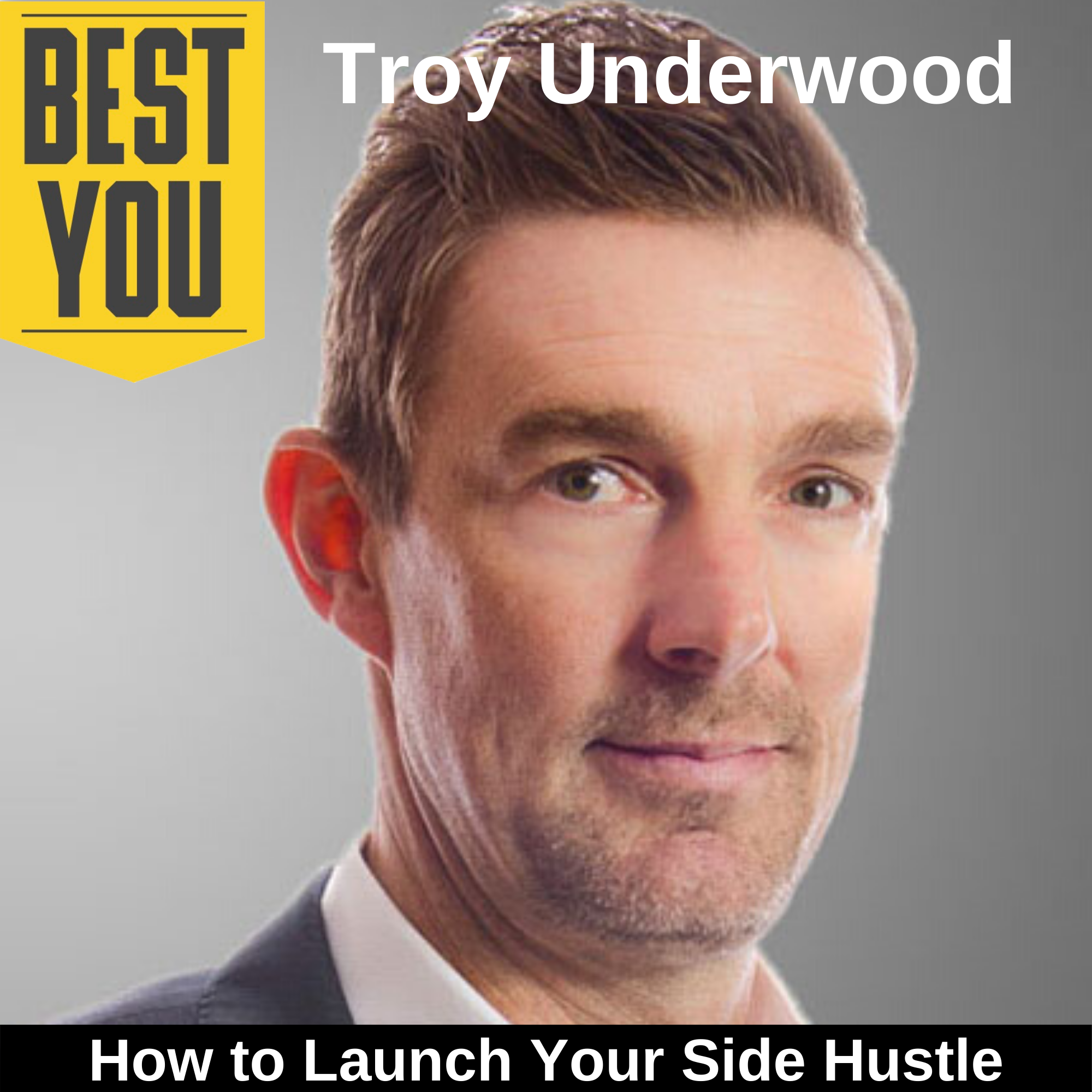 Ep. 169 Troy Underwood - How to Launch Your Side Hustle