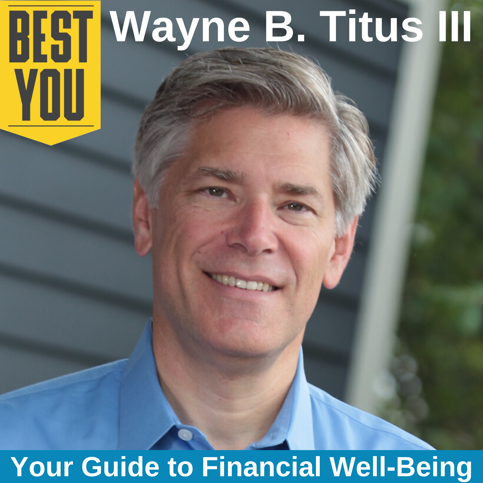 181. Wayne B. Titus III - Your Guide to Financial Well-Being episode artwork