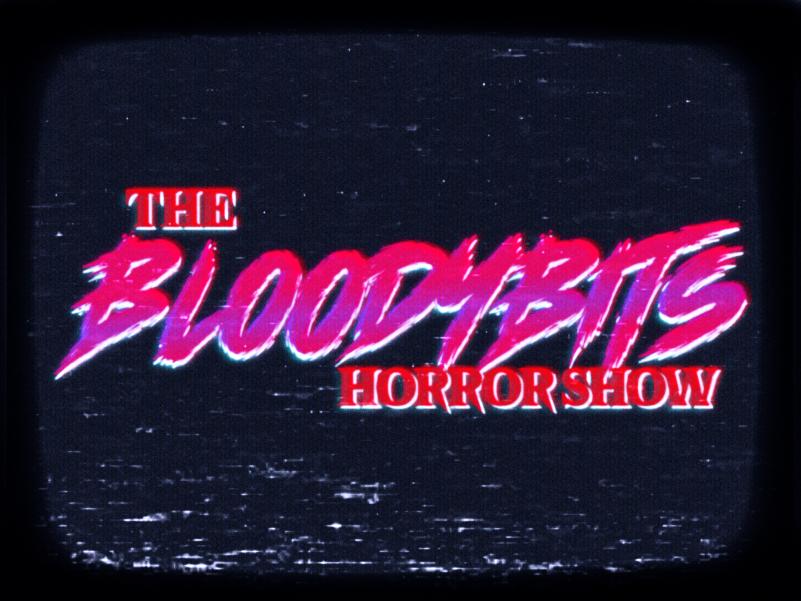 The Bloodybits Horror Show