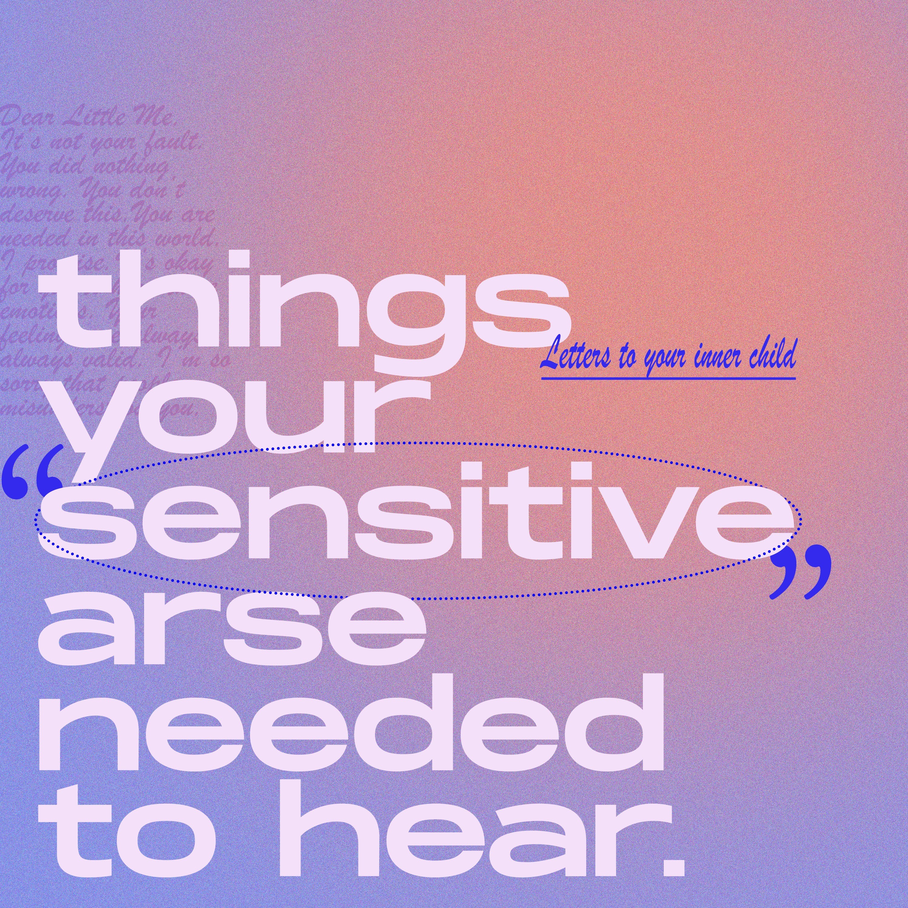 Things Your Sensitive Arse Needed to Hear