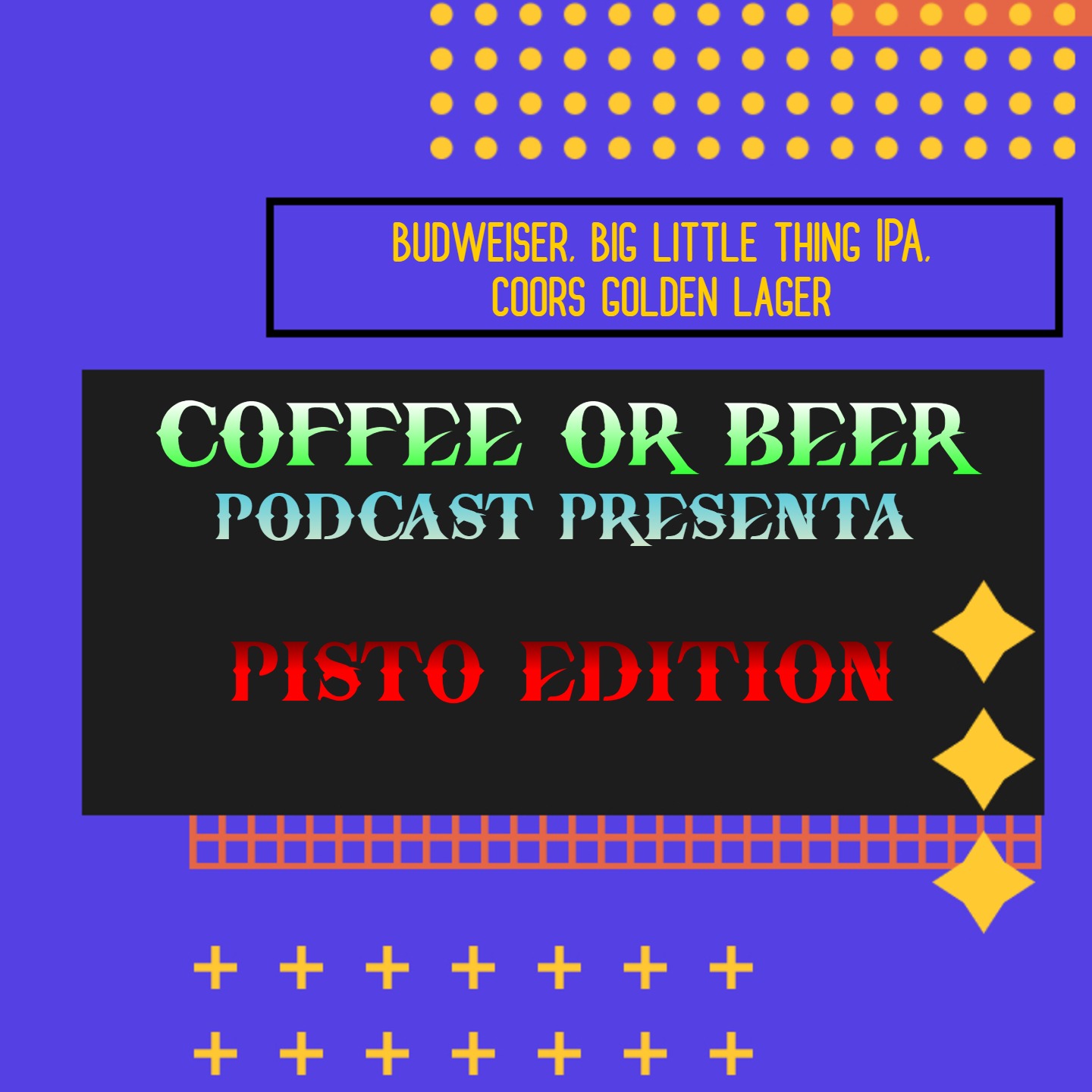 Pisto Edition - (BUDWEISER, BIG LITTLE THING IPA, COORS GOLDEN LAGER) episode artwork