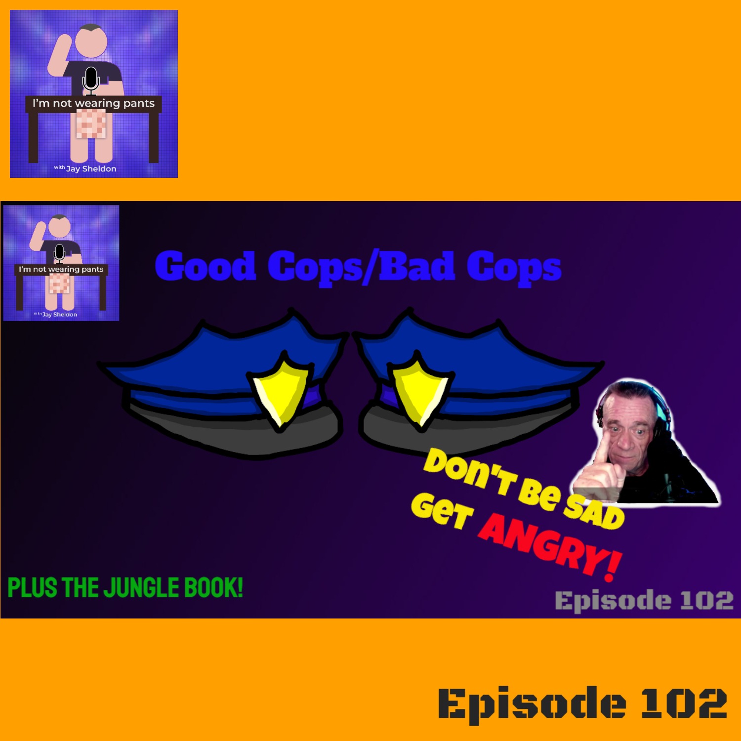 Good cops-Bad cops - Do not be sad-get ANGRY  - Plus The Jungle Book! episode artwork