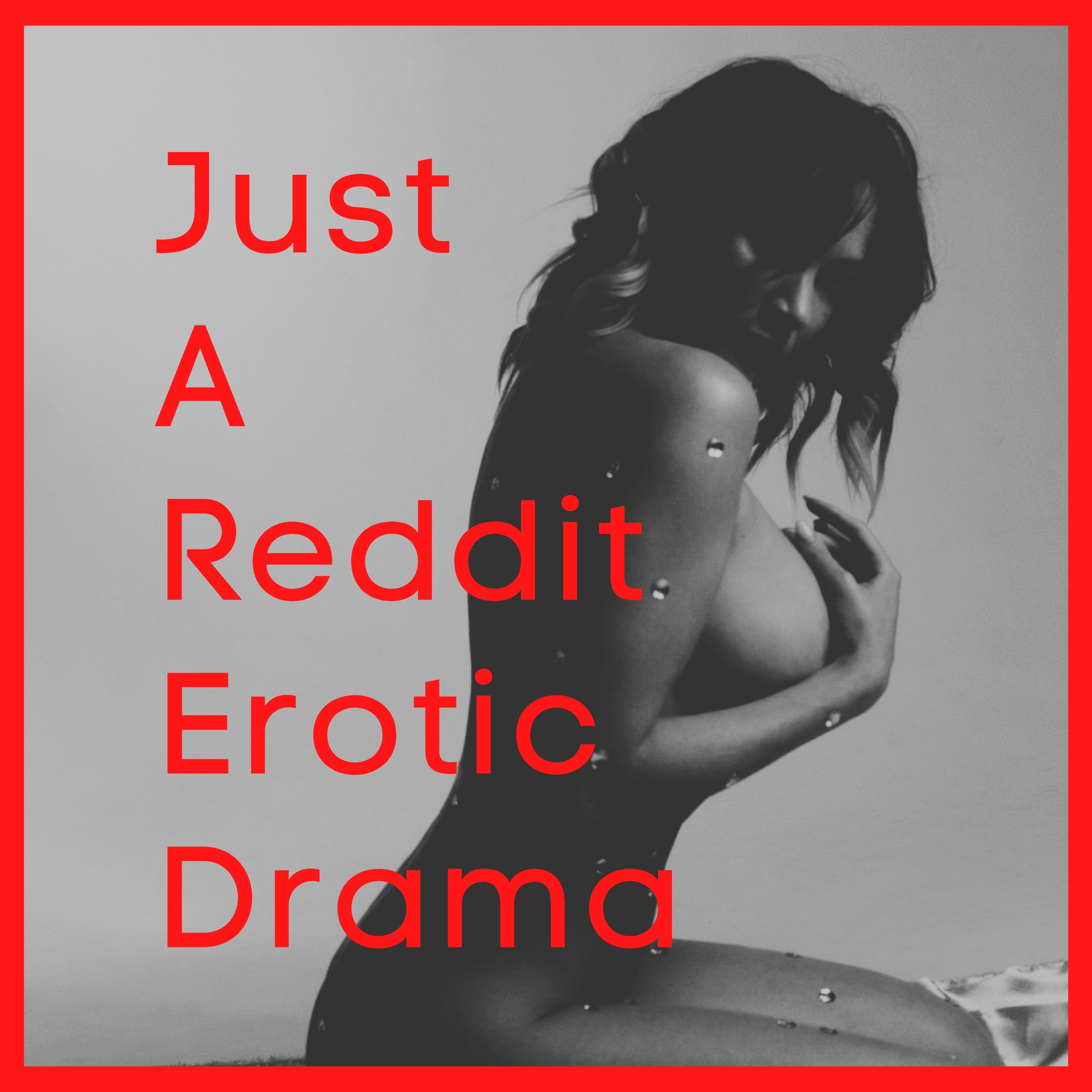 Just A Reddit Erotic Drama RedCircle