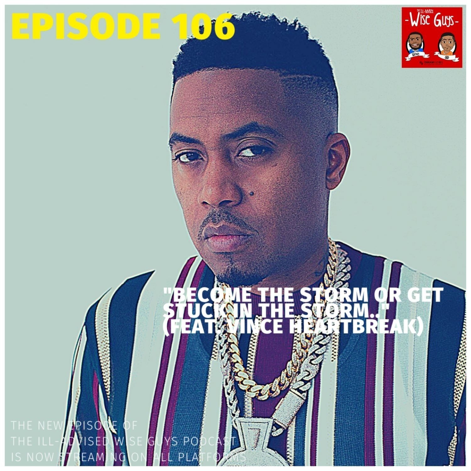 Episode 106 - "Become The Storm or Get Stuck In The Storm..." (Feat. Vince Heartbreak) Image