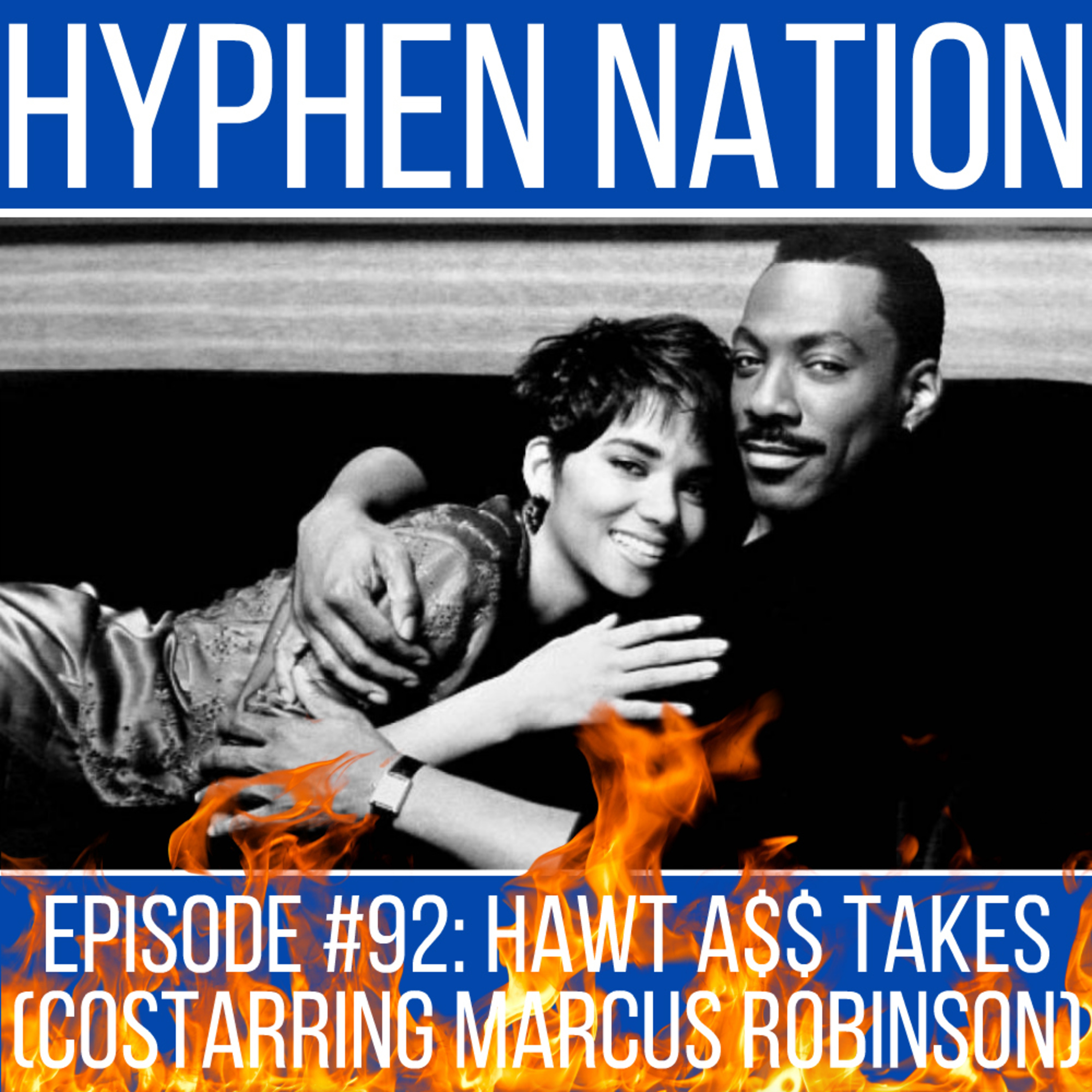 Episode #92: Hawt A$$ Takes (Costarring Marcus Robinson)