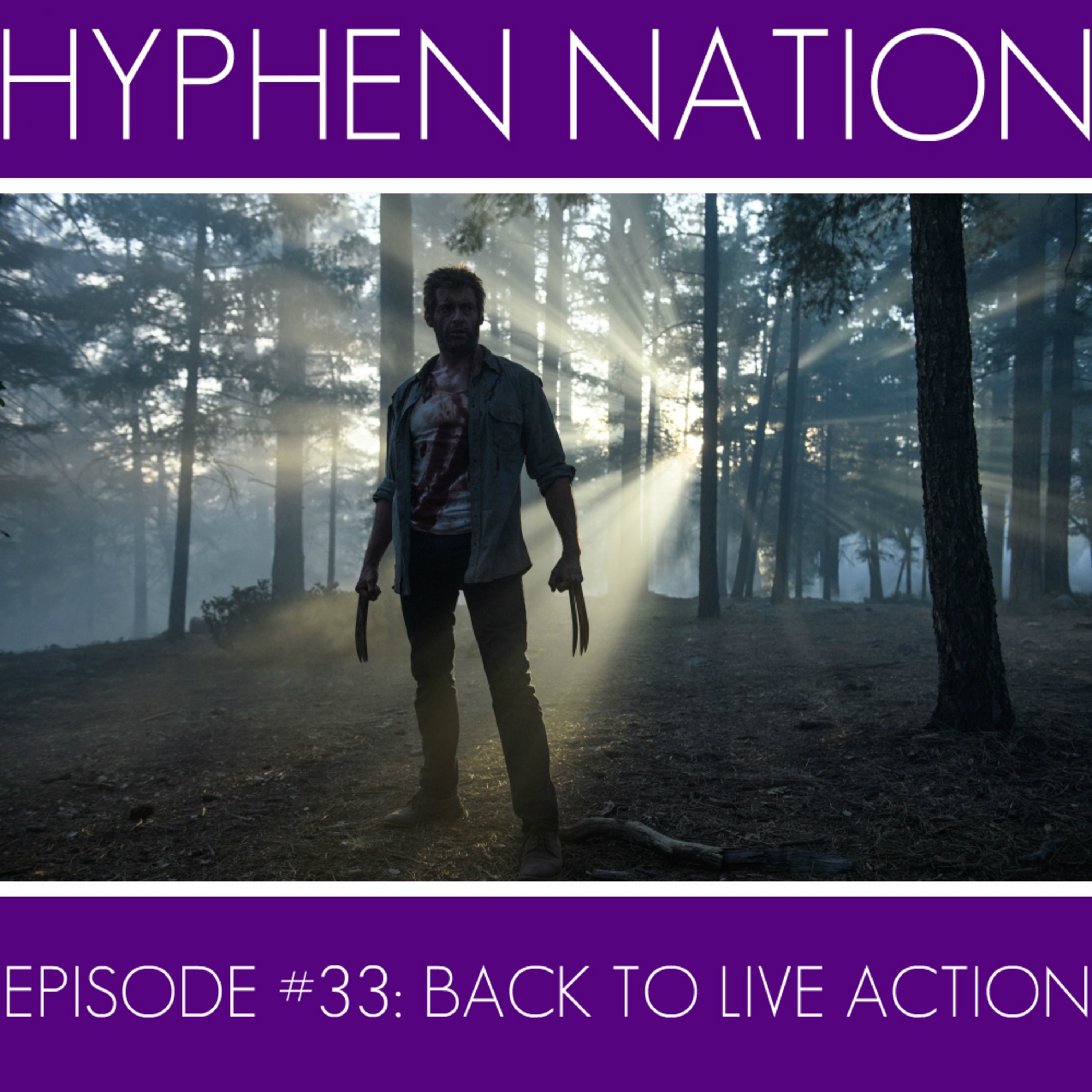 Episode #33: Back To Live Action