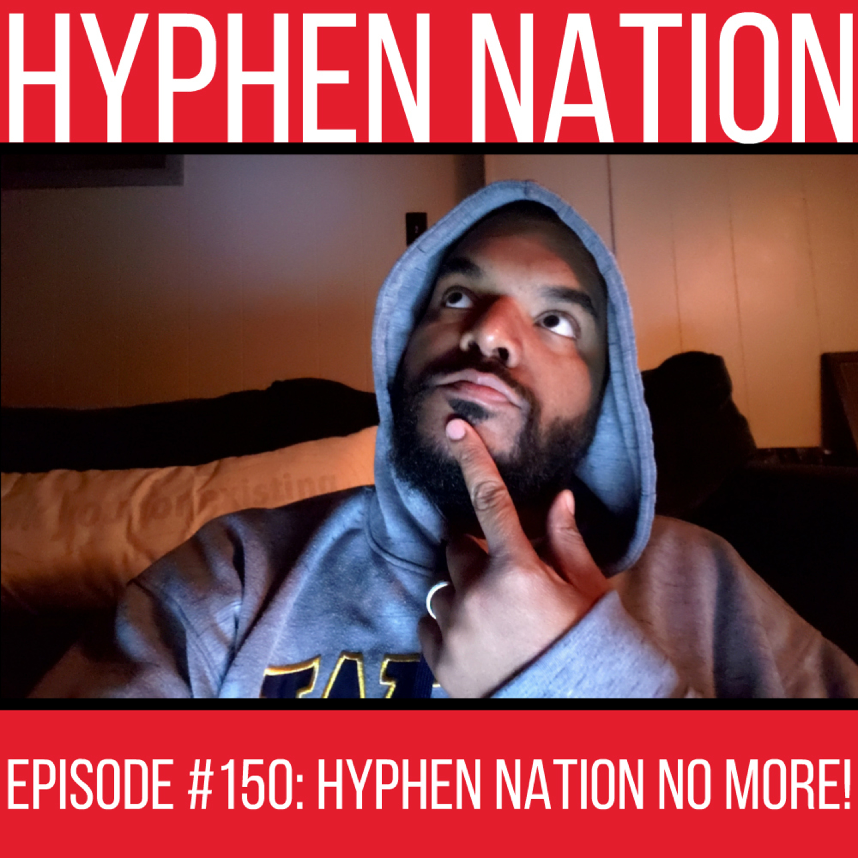 Episode #150: Hyphen Nation No More!