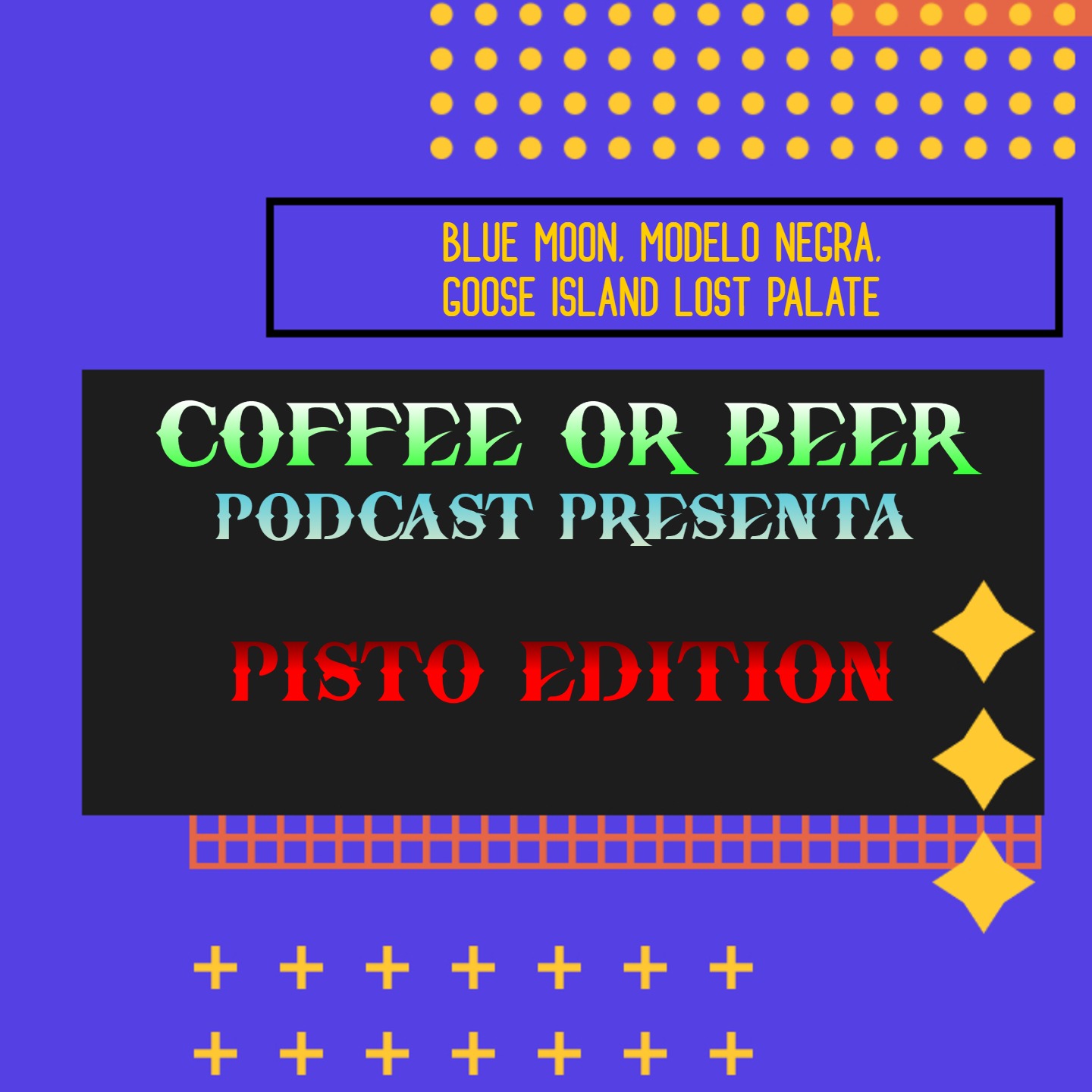 Pisto Edition - (MODELO NEGRA, BLUE MOON, LOST PALATE IPA GOOSE ISLAND) episode artwork