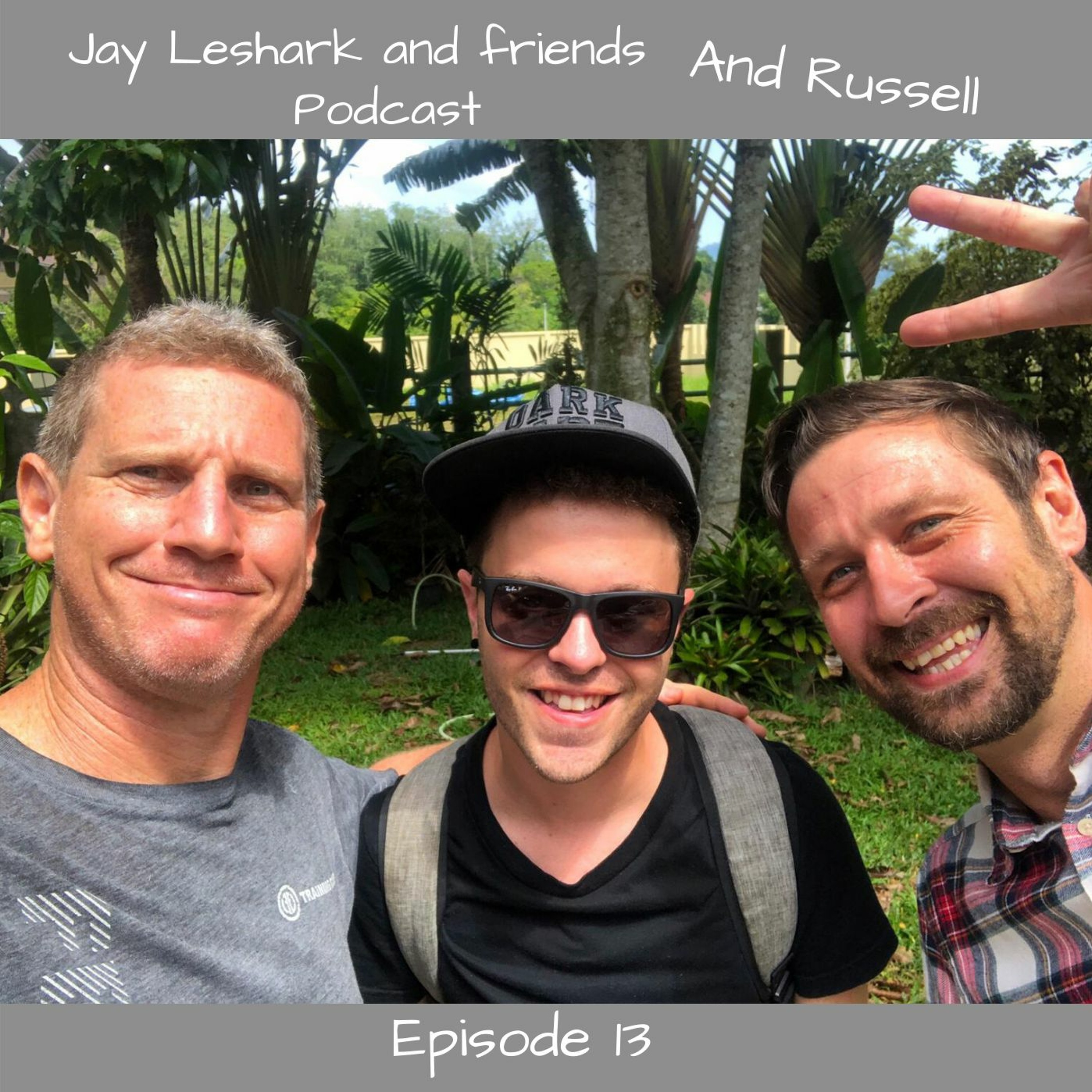 Jay leshark and friends, and Russell Podcast