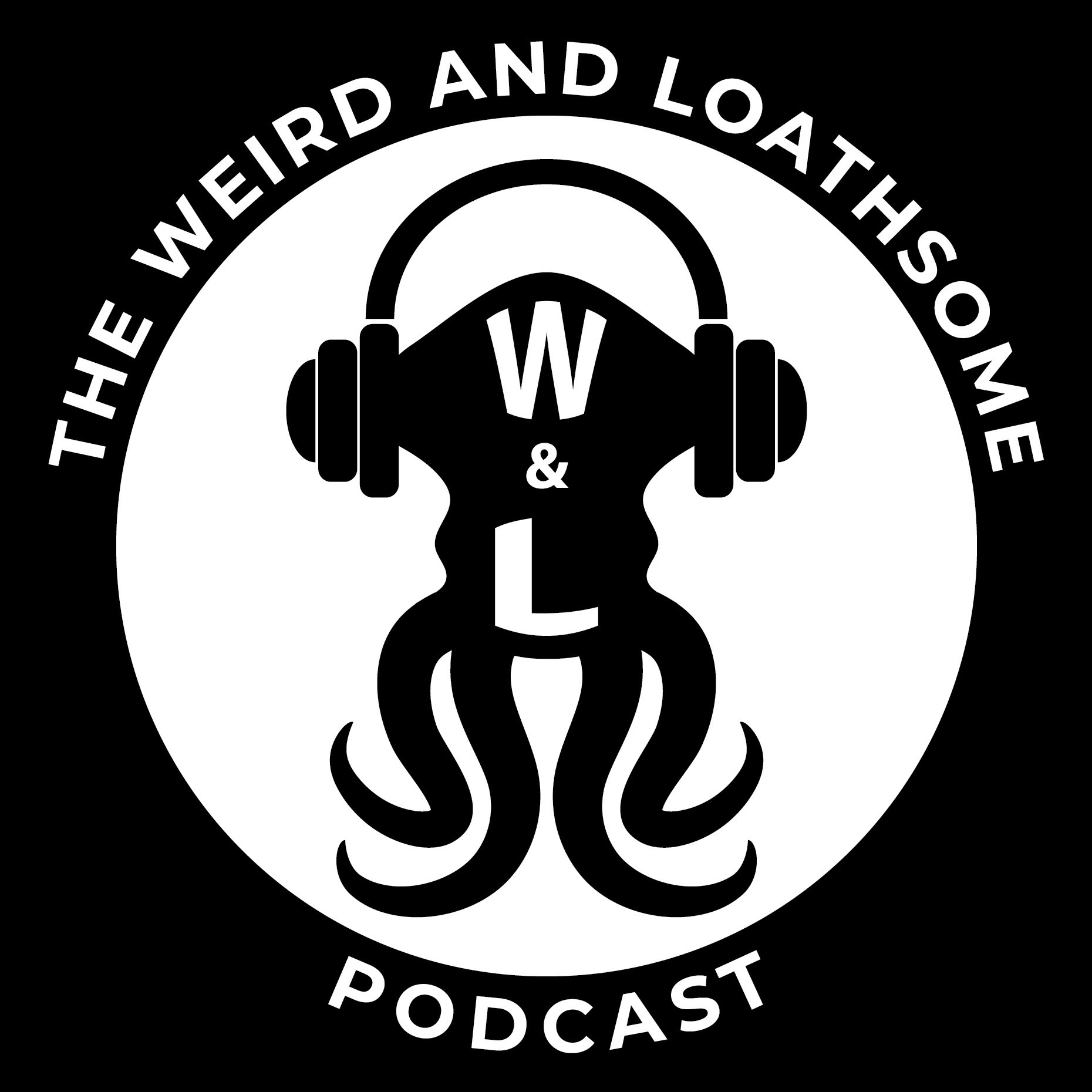 The Weird and Loathsome Podcast