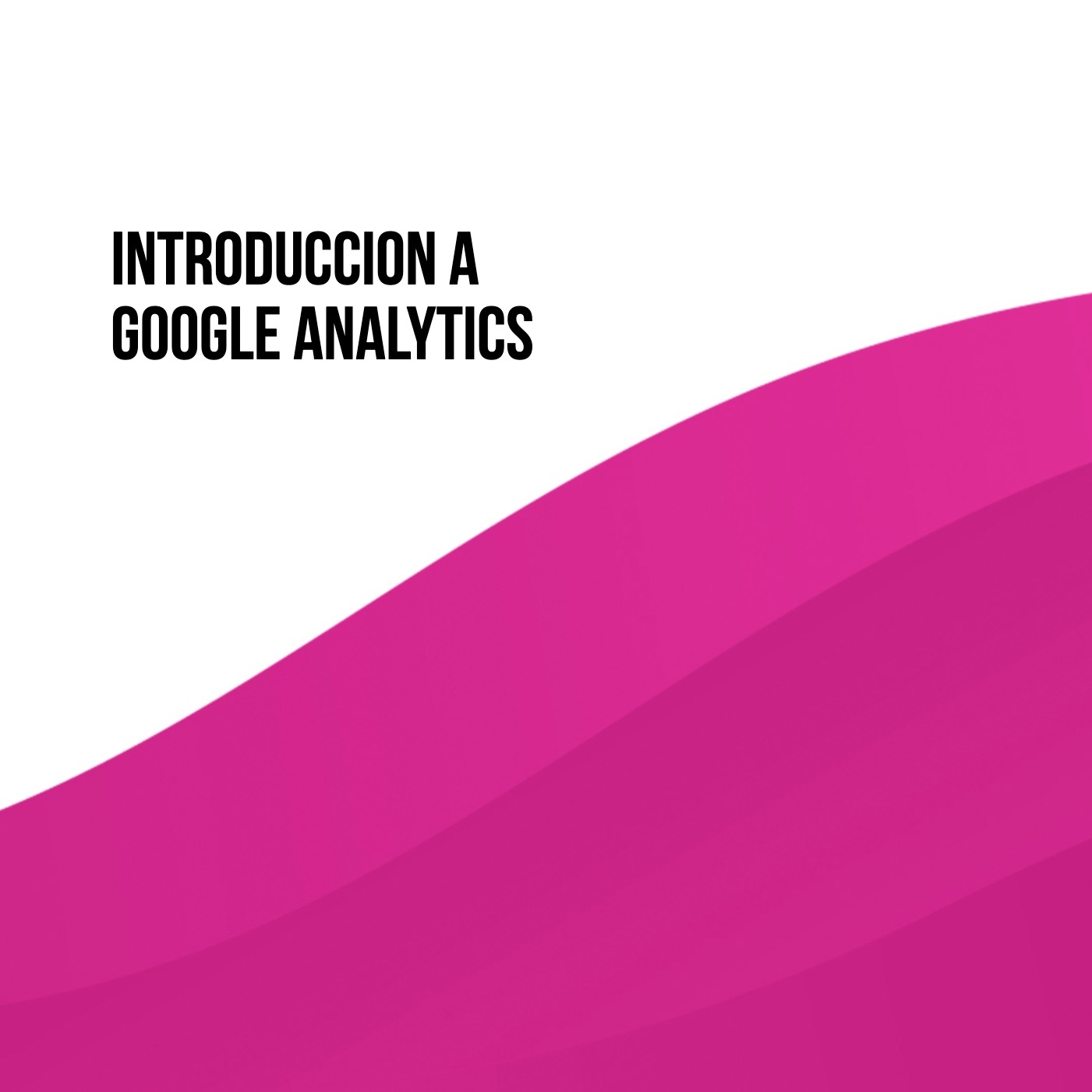 Episodio 1 <> Curso hioii Google Analytics para principiantes