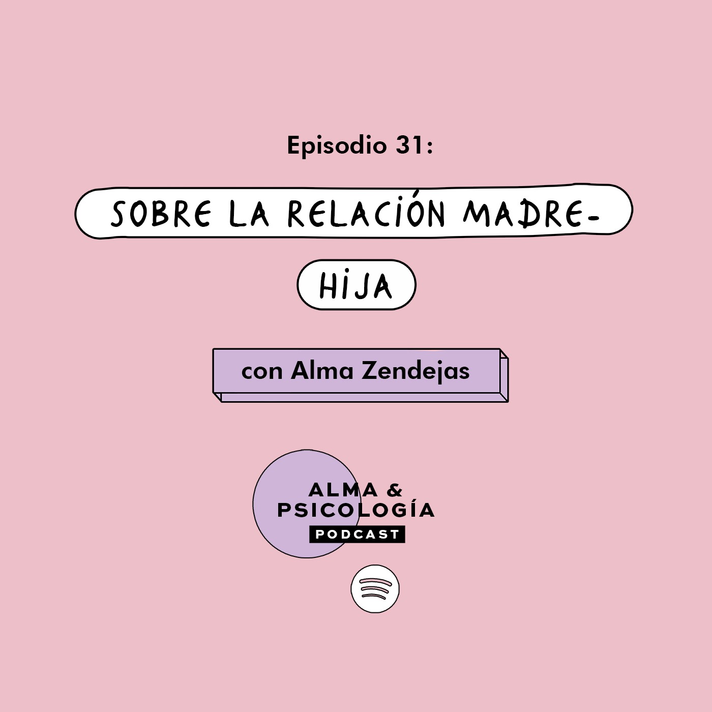 EP31: Sobre la relación madre-hija con Alma Zendejas