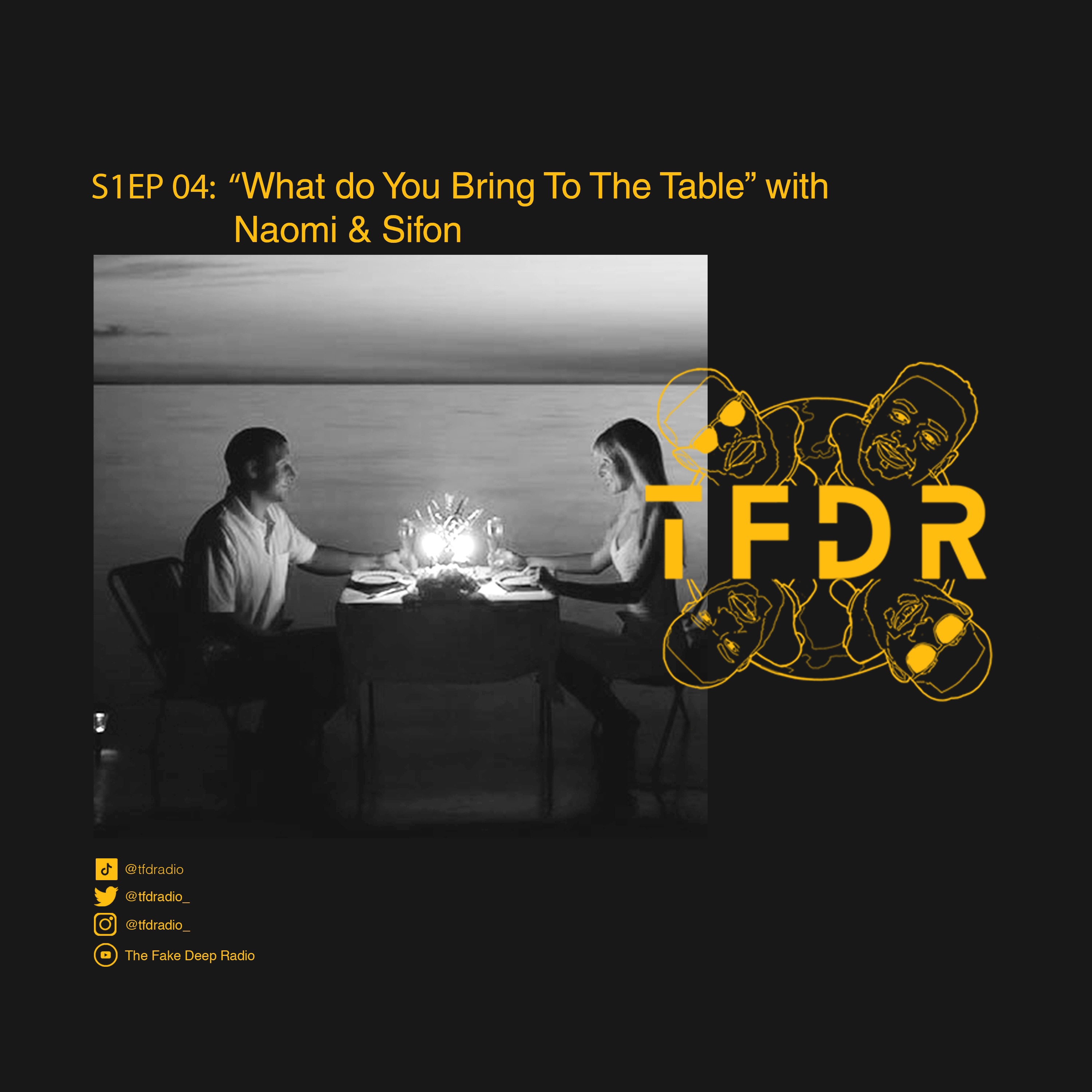 S1EP04 - "What do you bring to the table" with Naomi & Sifon