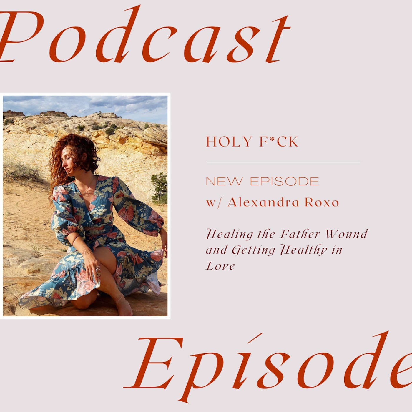 Healing the Father Wound and Getting Healthy in Love with Alexandra Roxo
