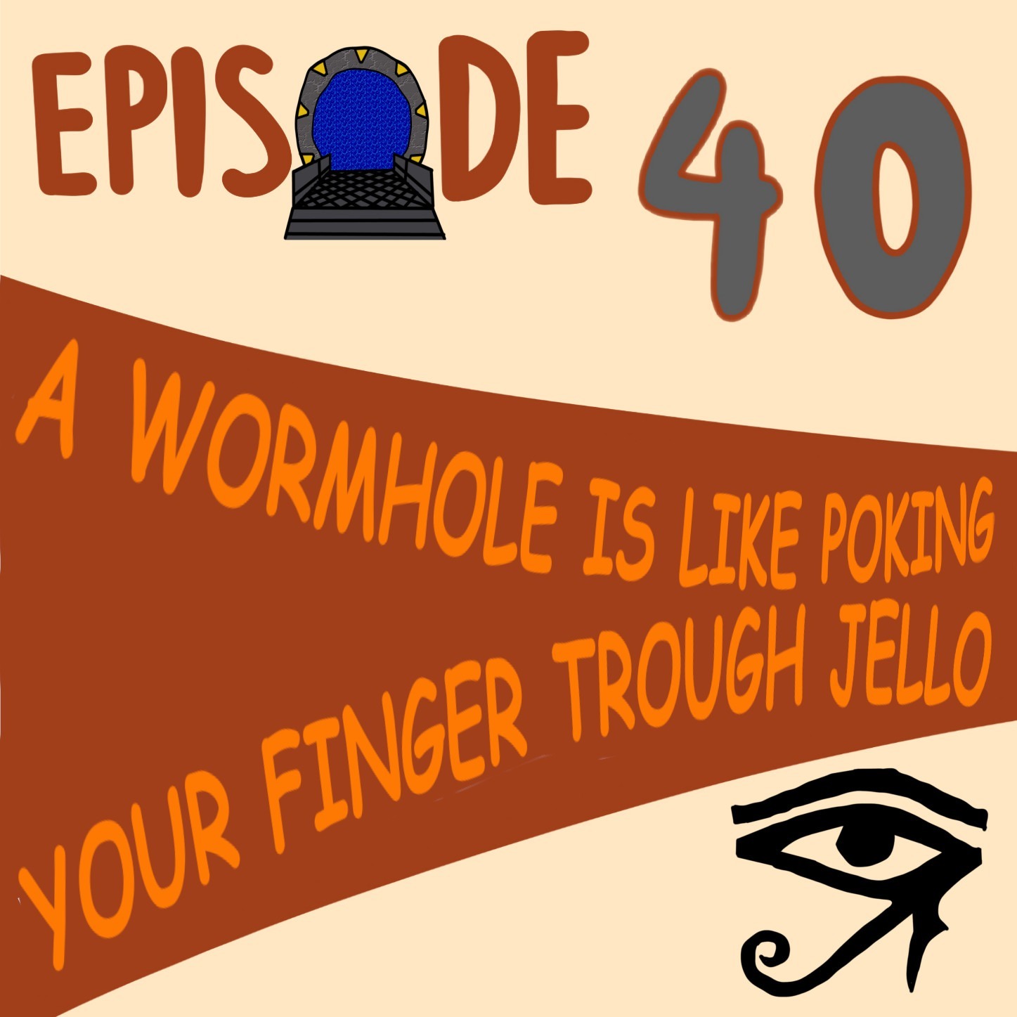 EP#040 A Wormhole Is Like Poking Your Finger Through Jello episode artwork