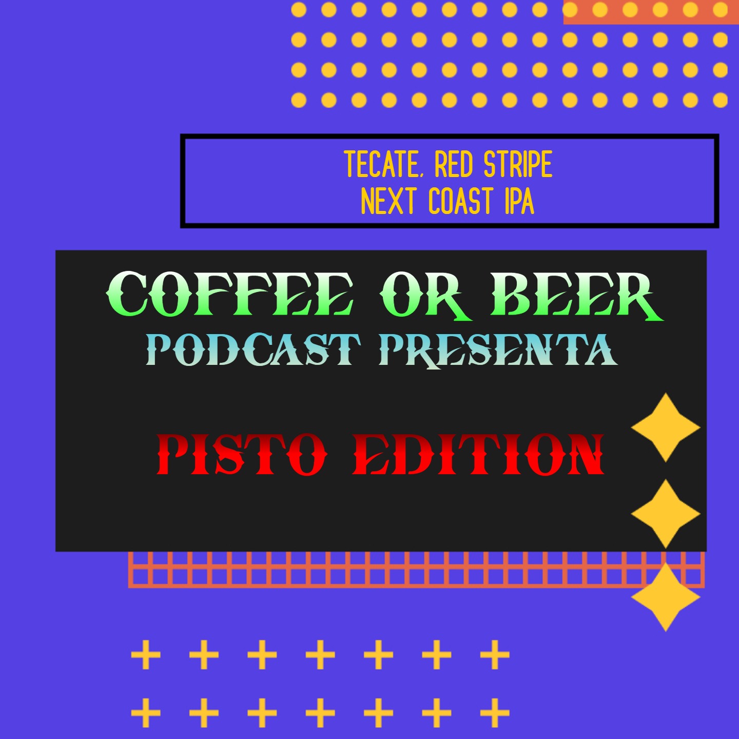 Pisto Edition - (TECATE, RED STRIPE, NEXT COAST IPA) episode artwork