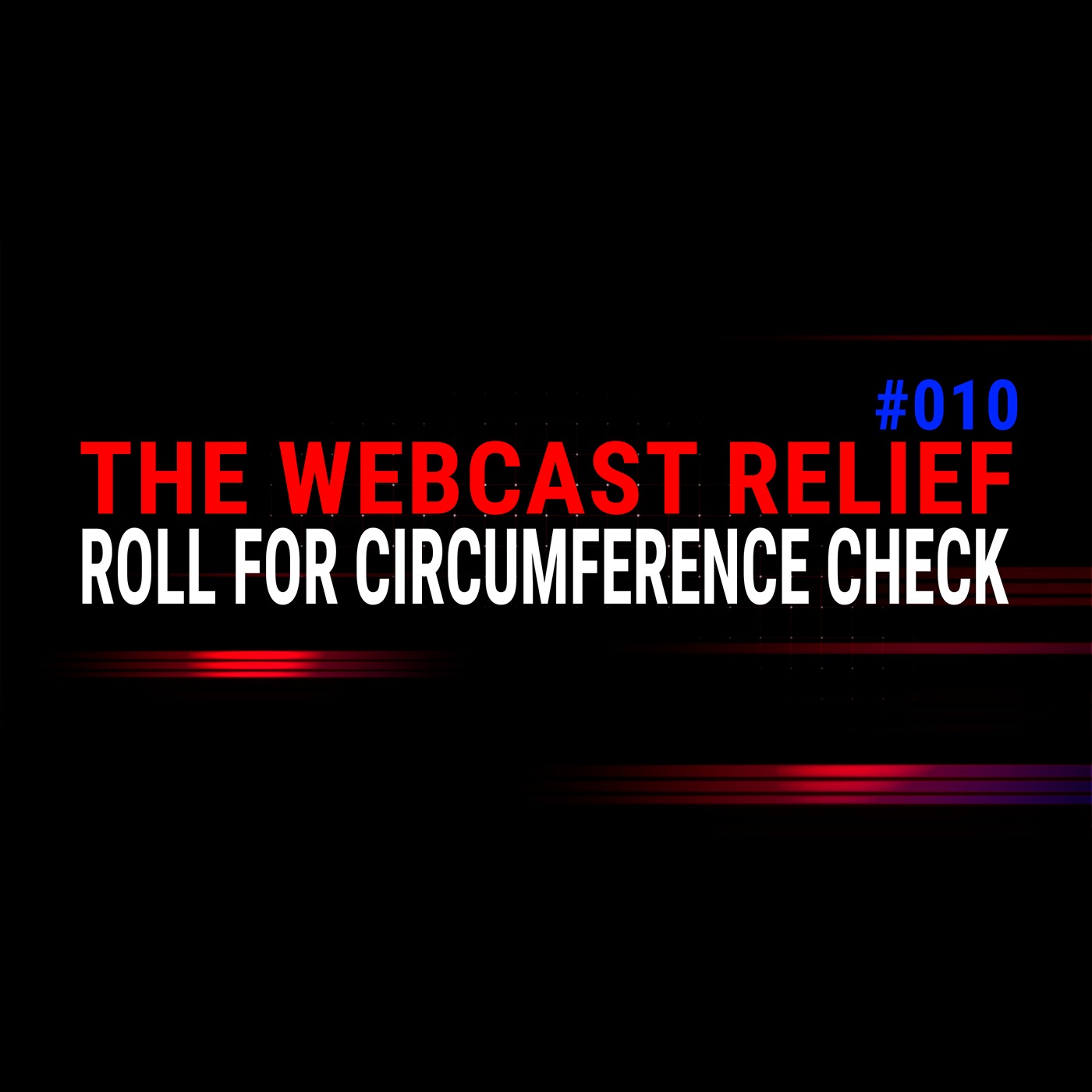 The Webcast Relief - Ep 10 - Roll For Circumference Check episode artwork