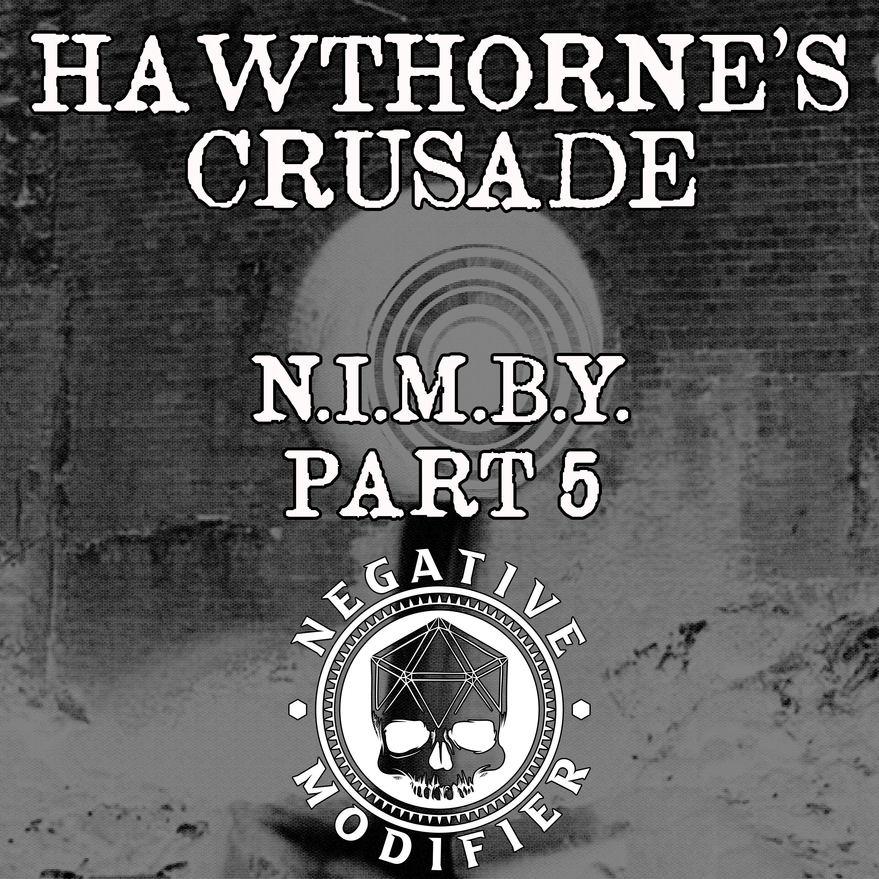 Hawthorne's Crusade: N.I.M.B.Y. (Part 5)