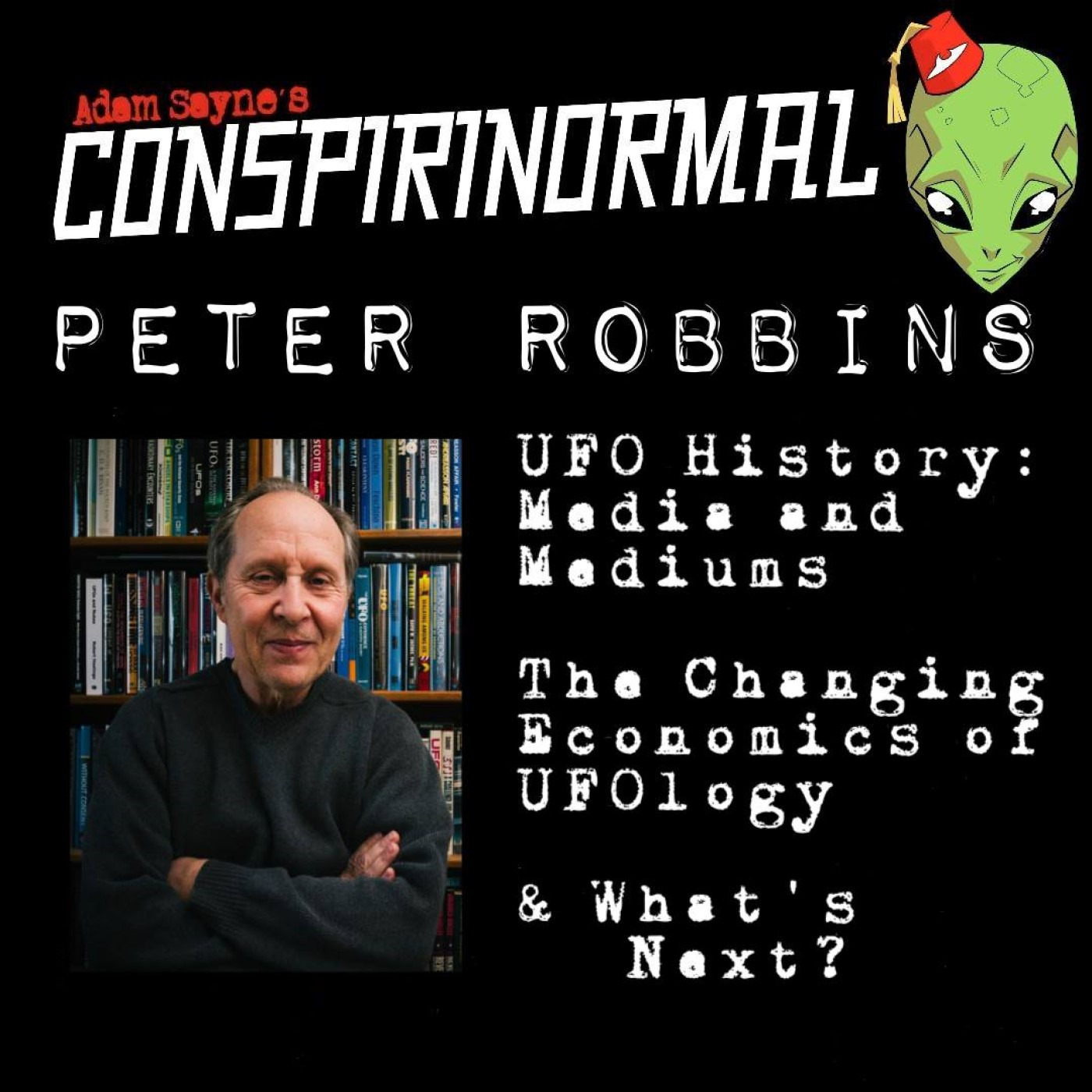Conspirinormal 383- Peter Robbins 5 (UFO Research Memories and What Comes Next.)