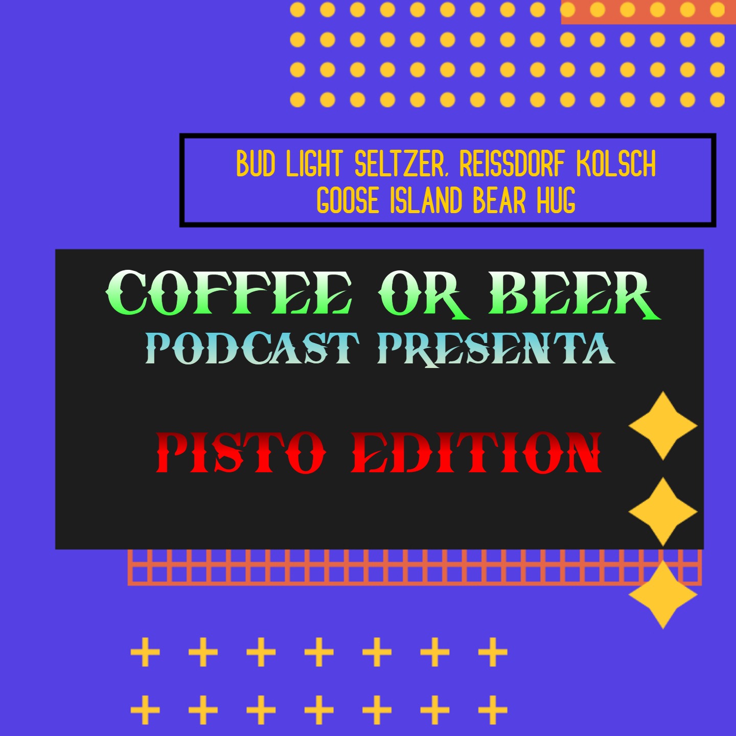 Pisto Edition - (BUD LIGHT SELTZER, REISSDORF KOLSCH, GOOSE ISLAND BEAR HUG) episode artwork
