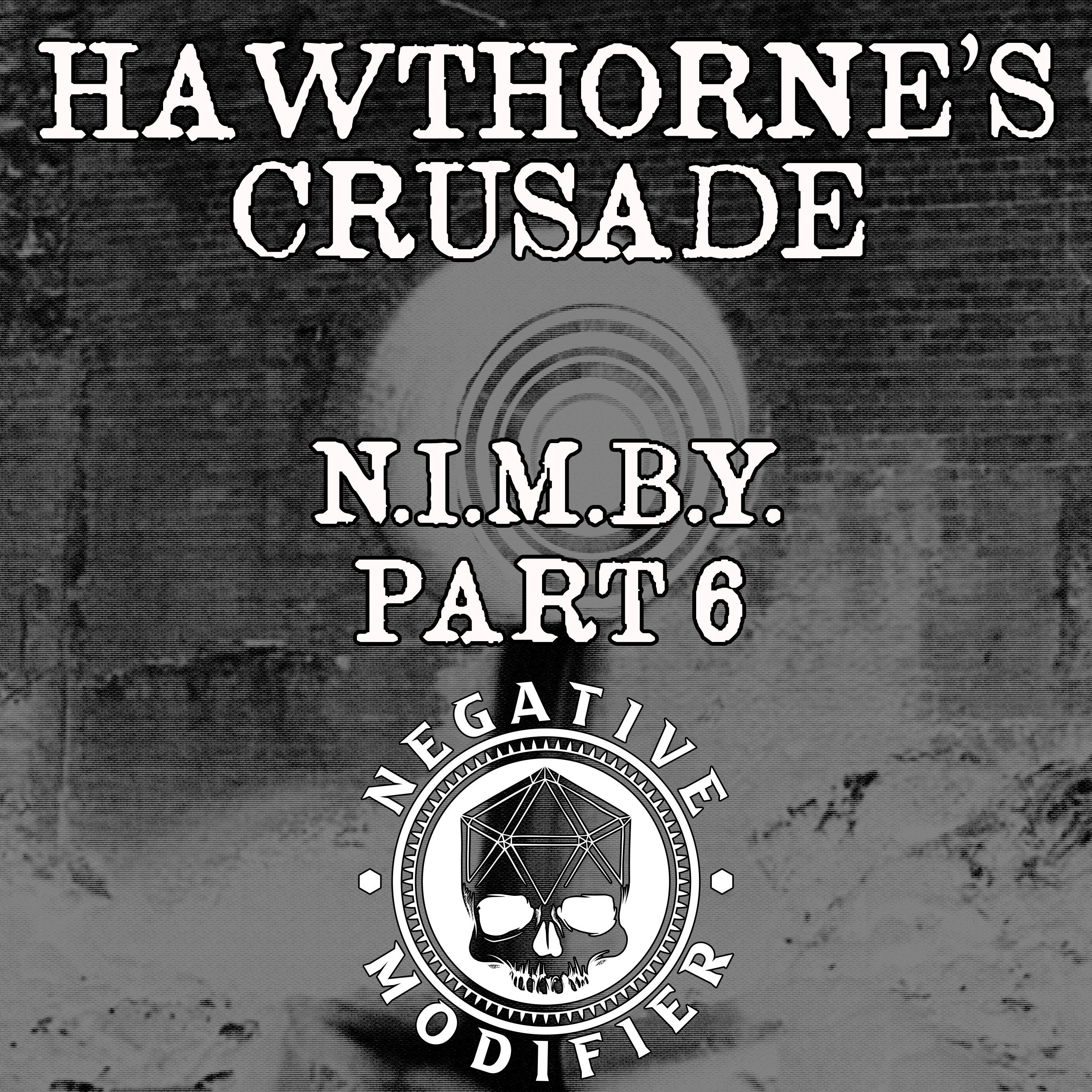 Hawthorne's Crusade: N.I.M.B.Y. (Part 6)