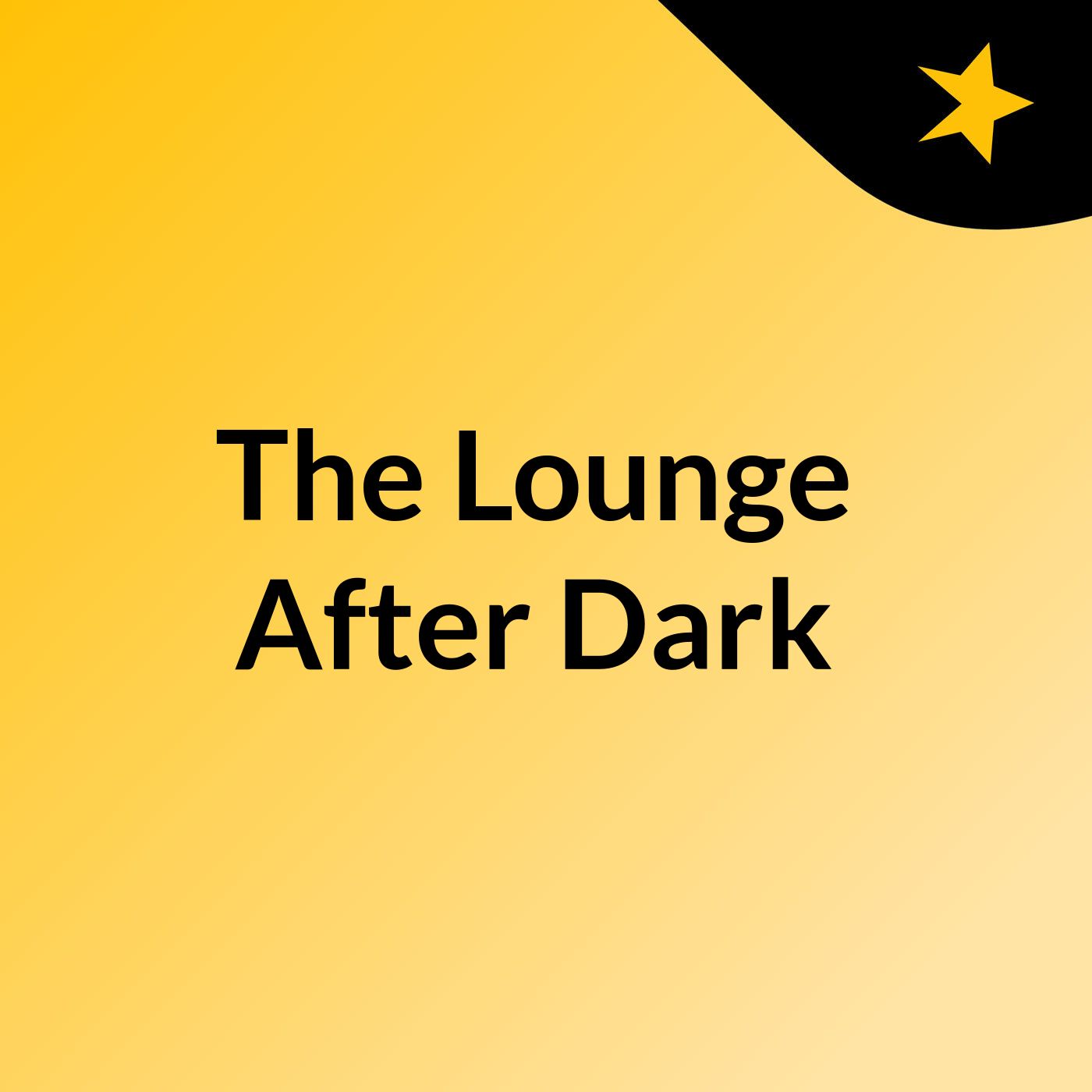 The Lounge After Dark Pilot