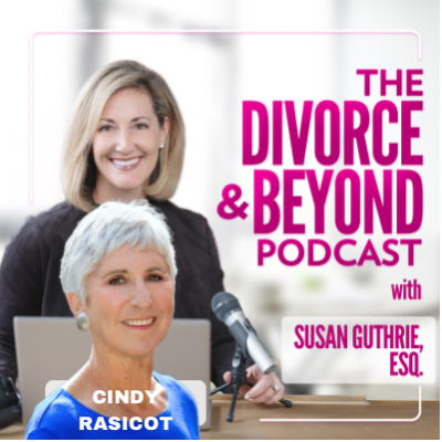 The Divorce and Beyond Podcast with Susan Guthrie, Esq.