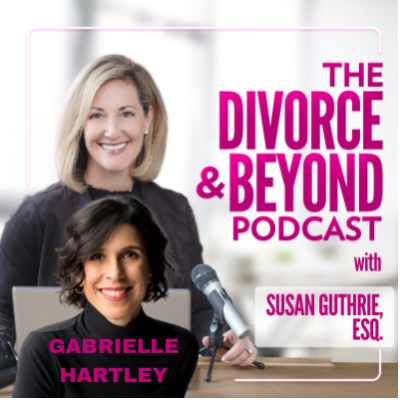 The Divorce and Beyond Podcast with Susan Guthrie, Esq.