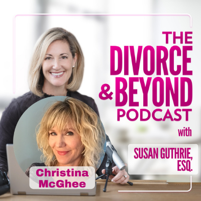 The Divorce and Beyond Podcast with Susan Guthrie, Esq.