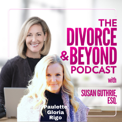 The Divorce and Beyond Podcast with Susan Guthrie, Esq.