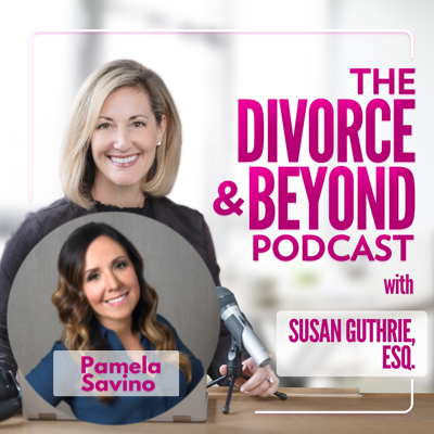 The Divorce and Beyond Podcast with Susan Guthrie, Esq.